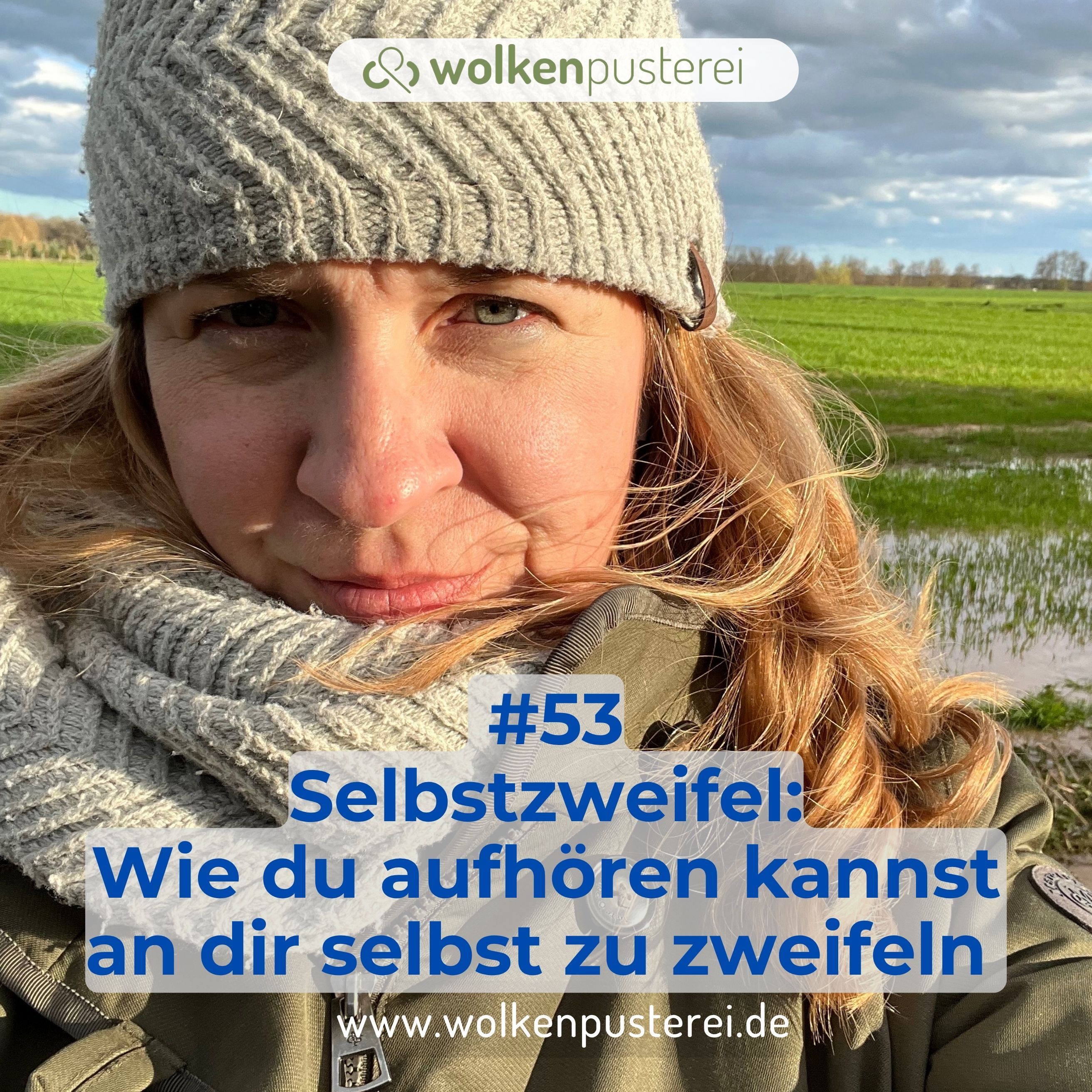 #53 Selbstzweifel: Wie du aufhören kannst an dir selbst zu zweifeln