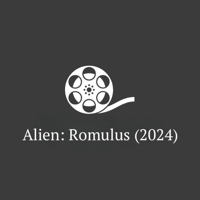 #54 - Alien: Romulus (2024)