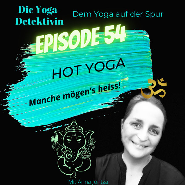 #54 Hot Yoga - Manche mögen´s heiss!