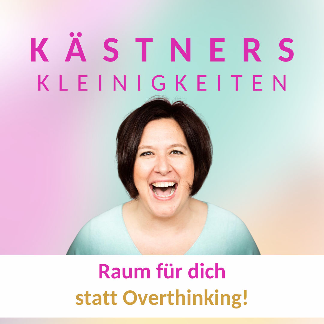 #54 Raum für dich statt Overthinking