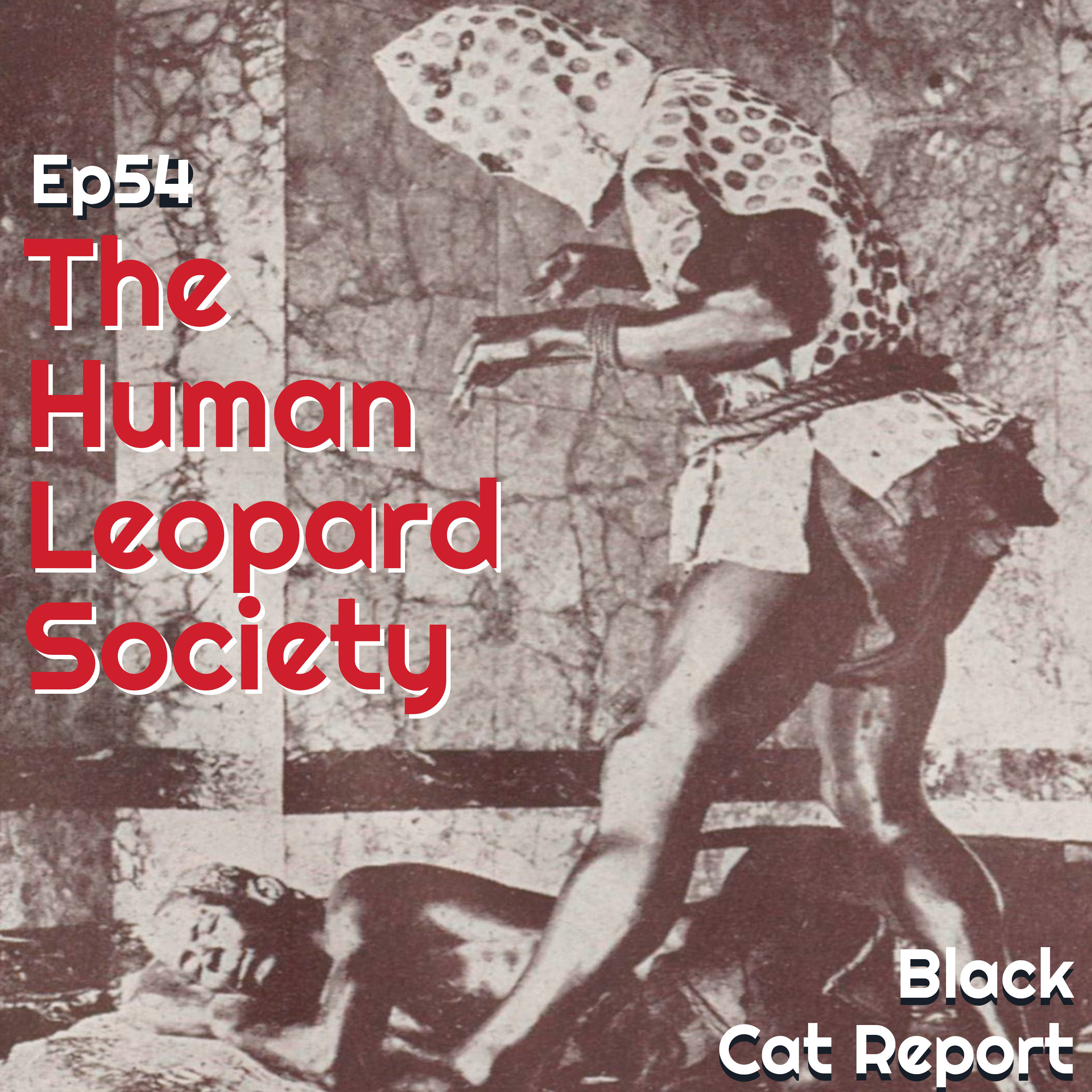 54 | The Human Leopard Society: Cannonball Cannibals