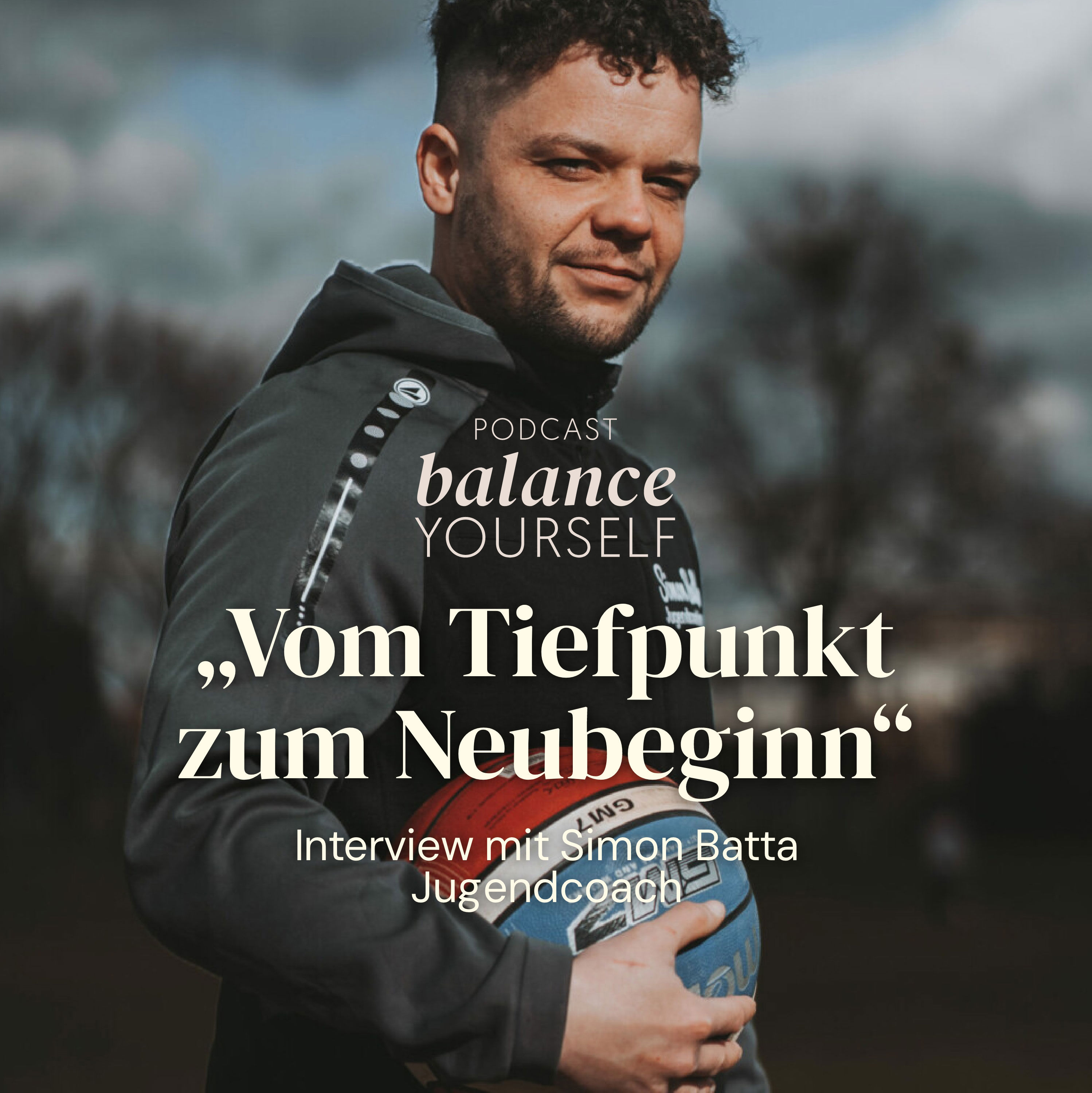 #54 Vom Tiefpunkt zum Neubeginn - Wie Simon Jugendliche inspiriert und Leben verändert - Interview mit Simon Batta