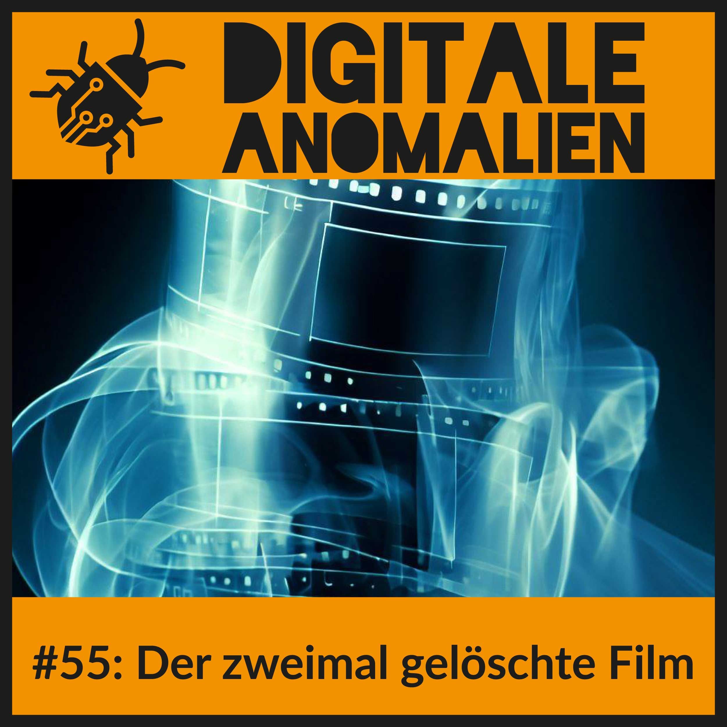 #55: Der zweimal gelöschte Film