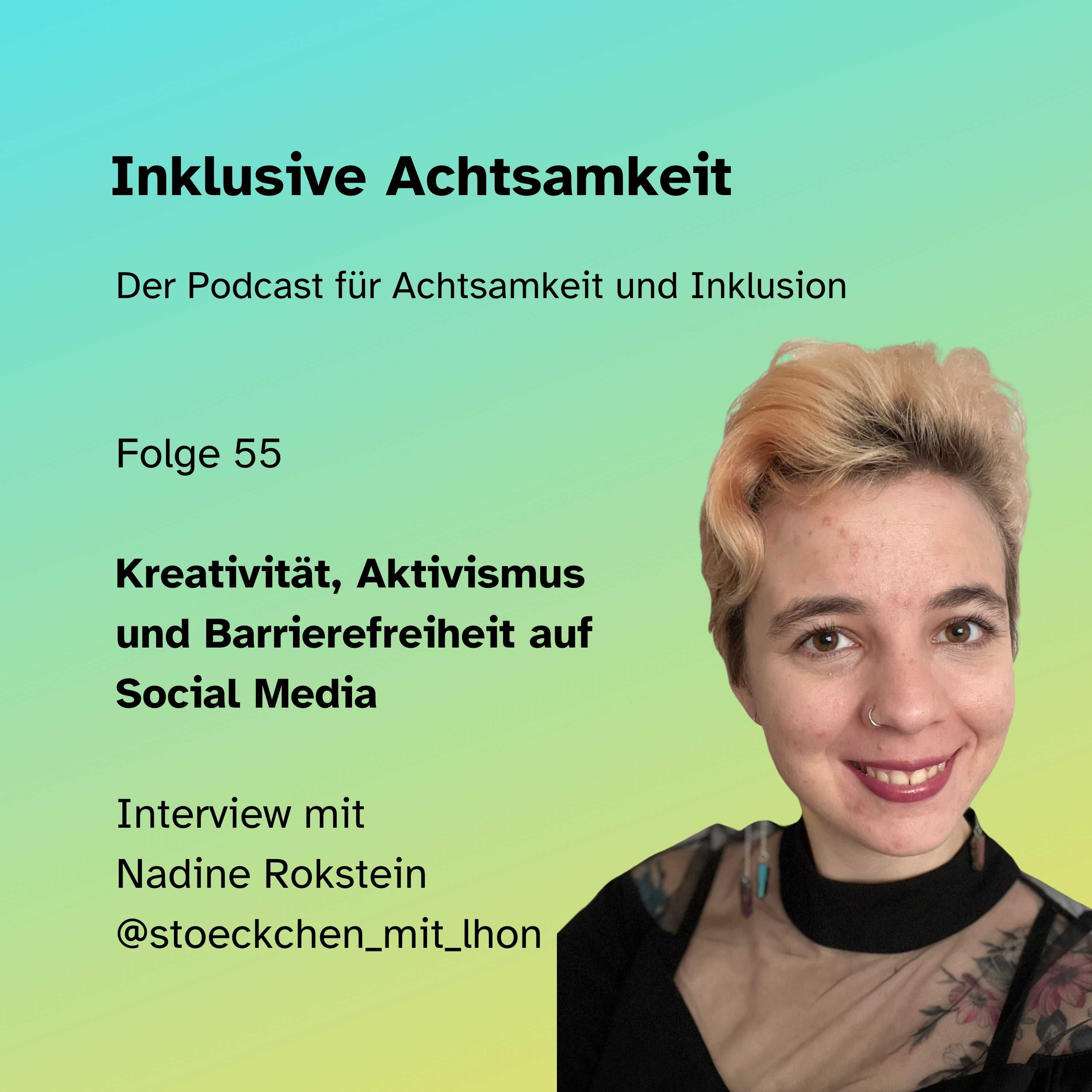 55 - Kreativität, Aktivismus und Barrierefreiheit auf Social Media - Interview mit Nadine Rokstein @stoeckchen_mit_lhon