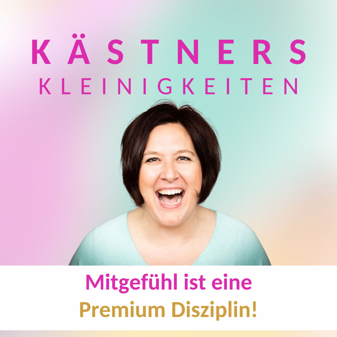#55 Mitgefühl ist eine Premium Disziplin