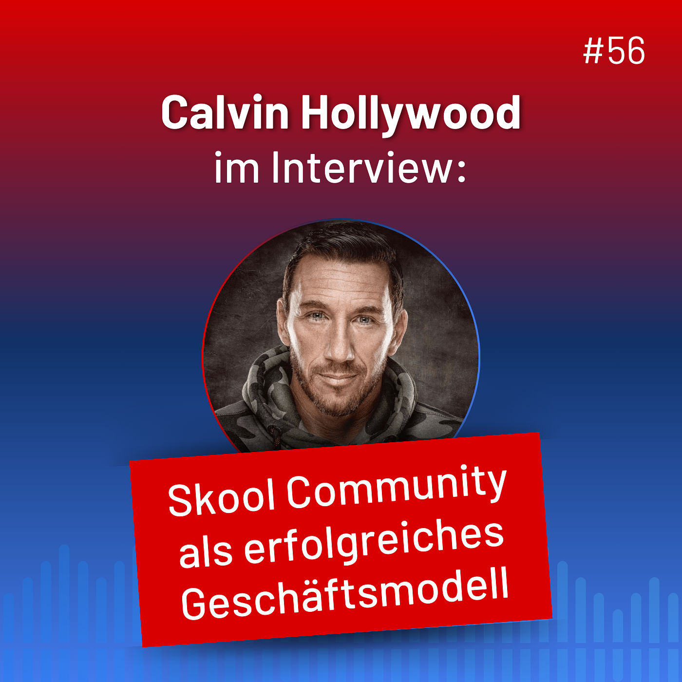 #56: Calvin Hollywood: Skool Community als erfolgreiches Geschäftsmodell