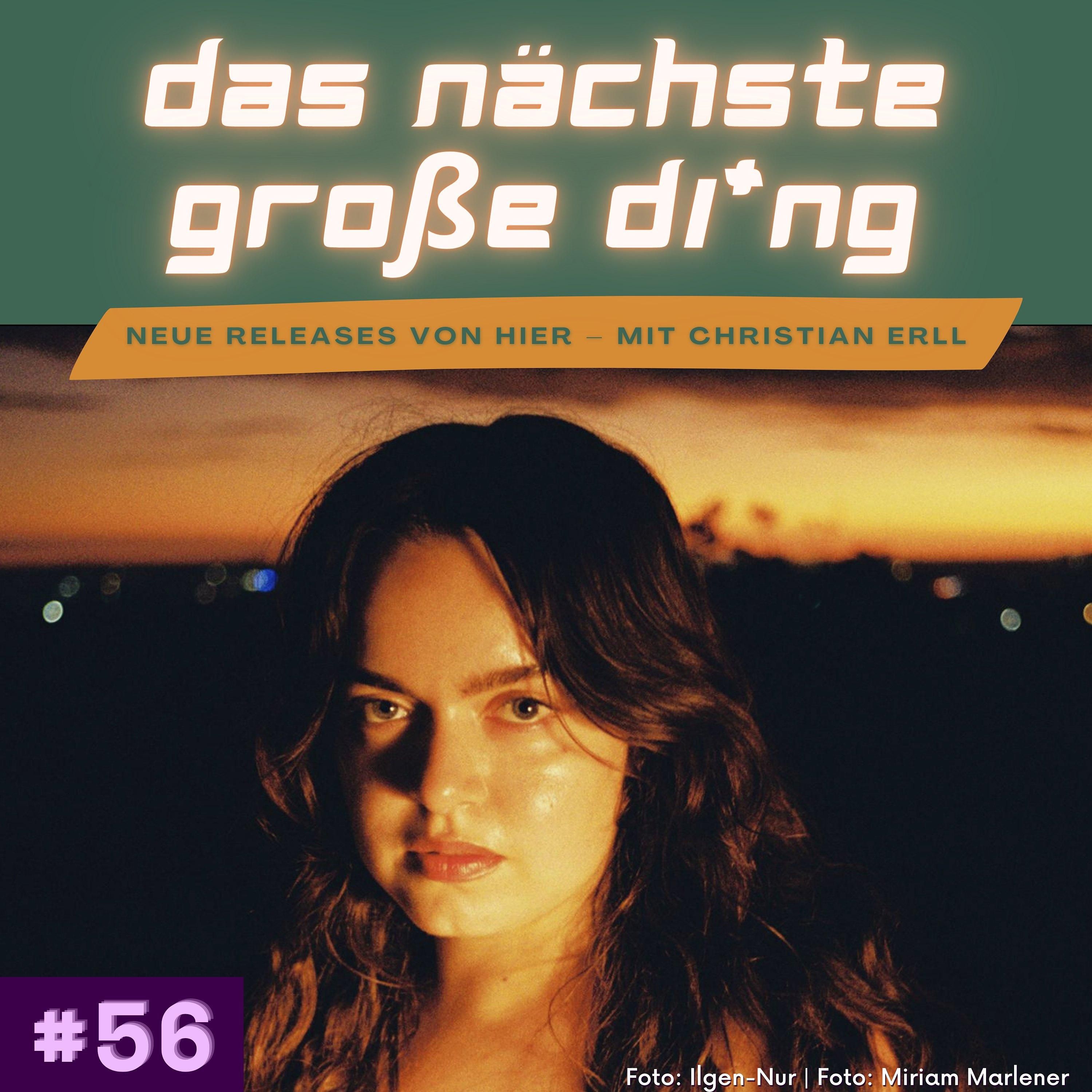#56 Layla, Ilgen-Nur, Noth, Pressyes und mehr