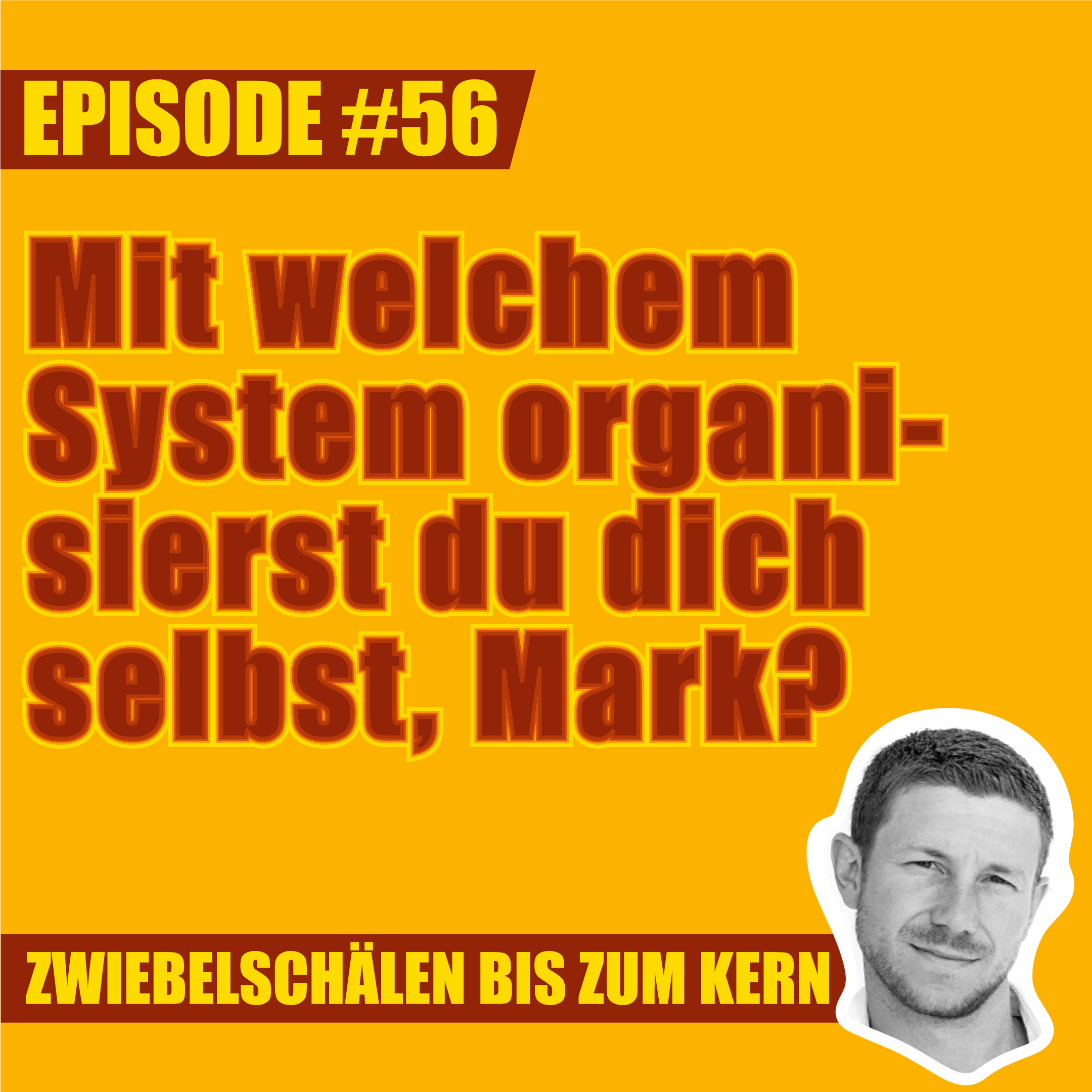 #56 – Mit welchem System organisierst du dich selbst, Mark?