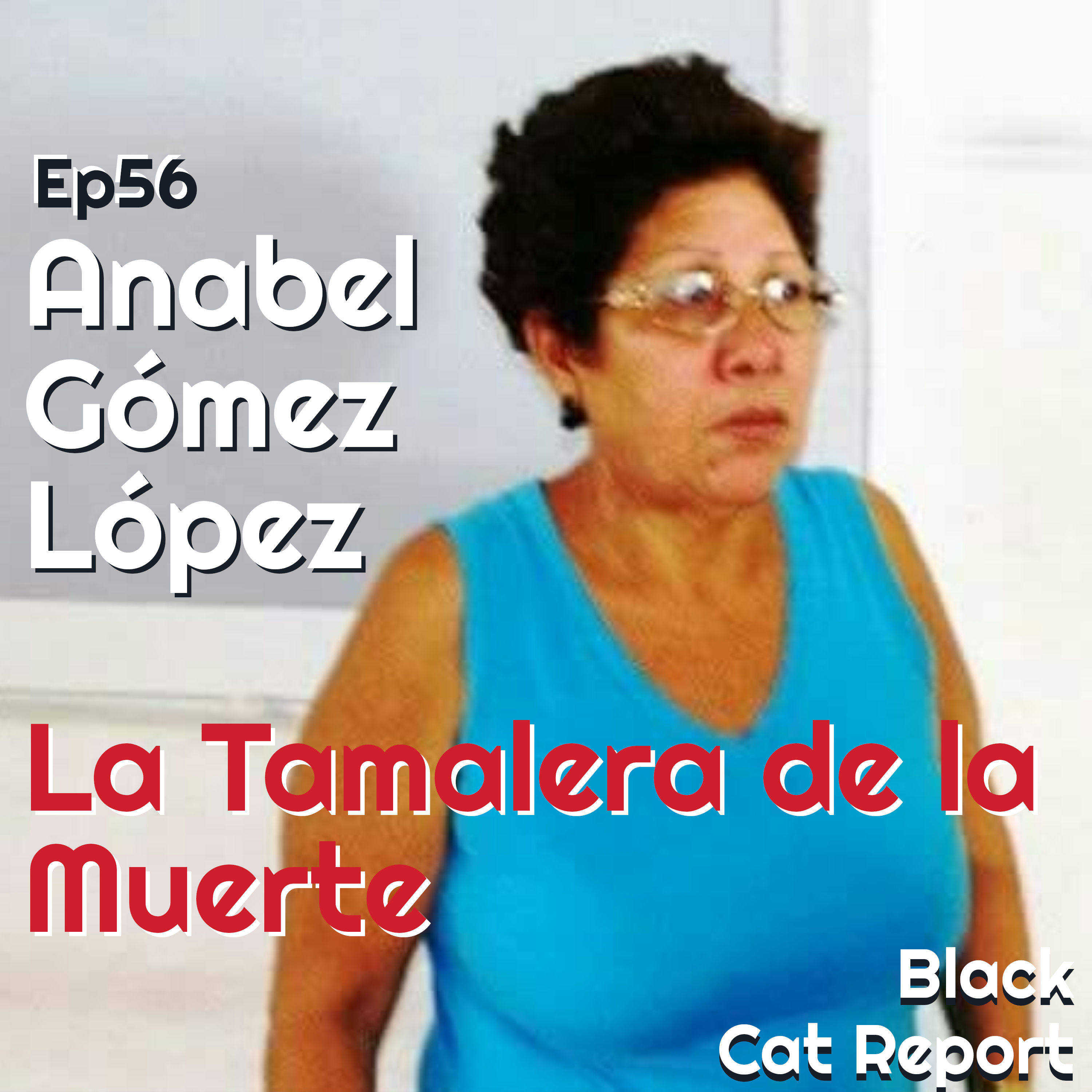 *56 | (Video: Unedited /Uncensored) Anabel Gómez López: La Tamalera de la Muerte w/ Special Guest: Jonathan Perez Galvan AKA: Latinos Against Spooky Shit