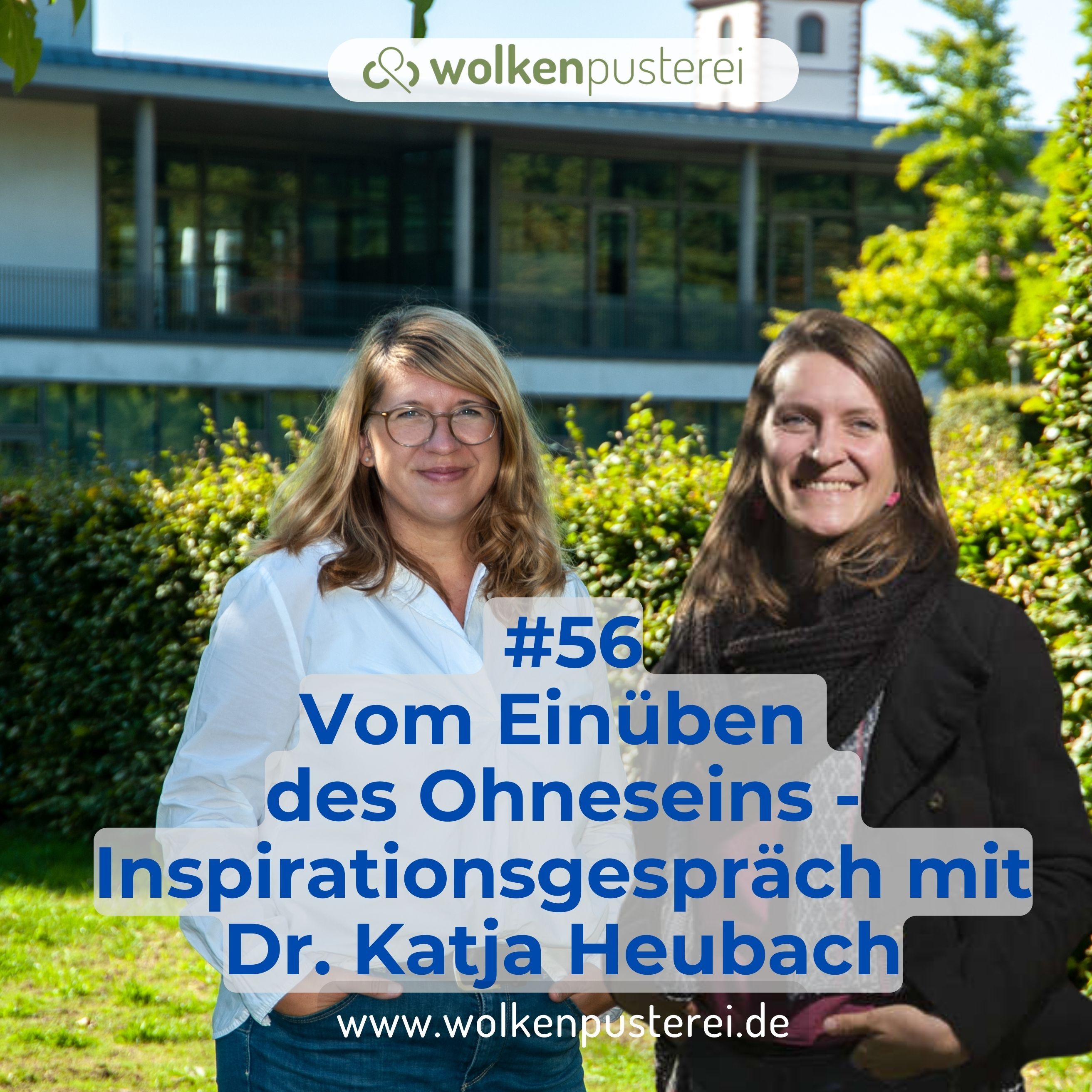#56 Vom Einüben des Ohneseins - Inspirationsgespräch mit Dr. Katja Heubach