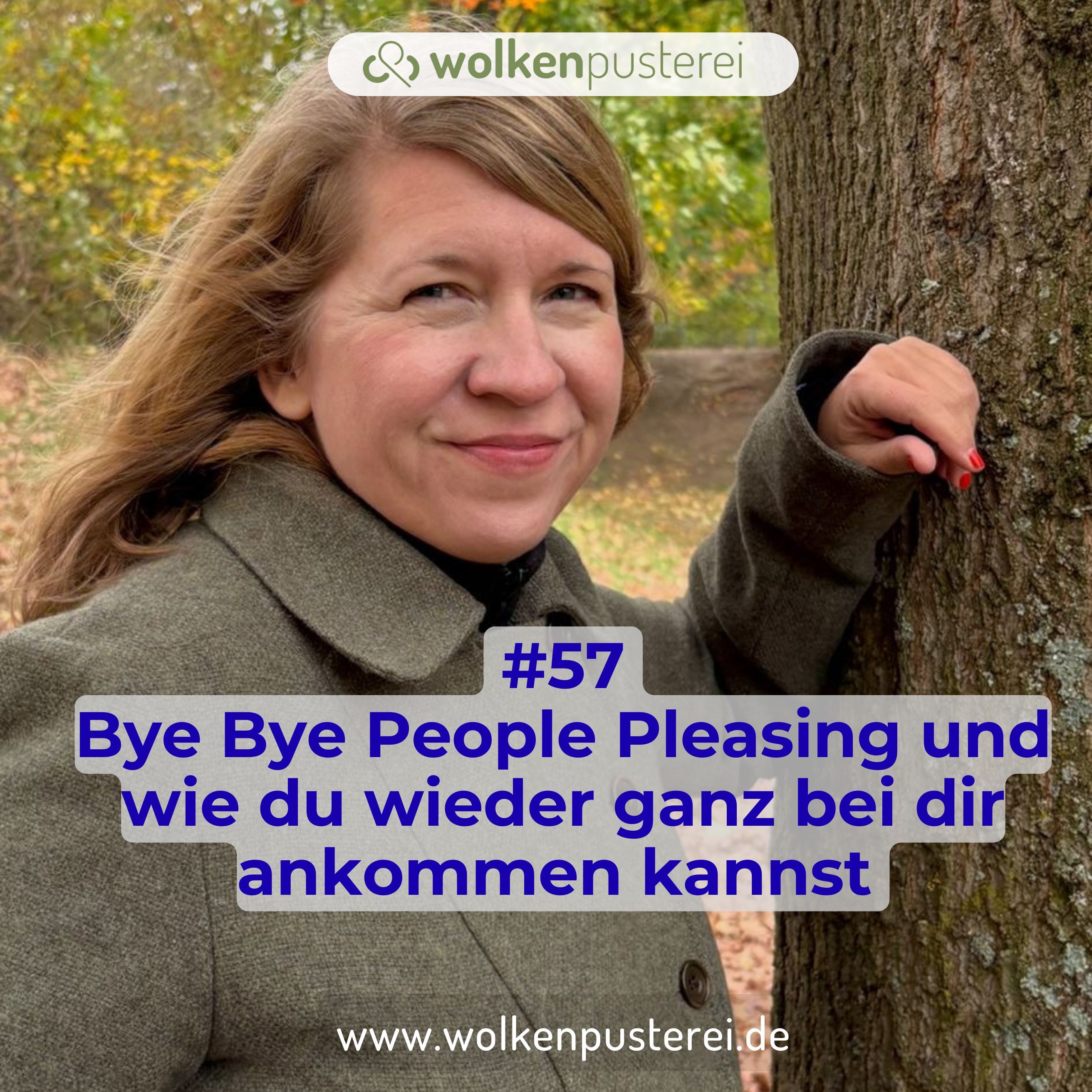 #57 Bye Bye People Pleasing und wie du wieder ganz bei dir ankommen kannst