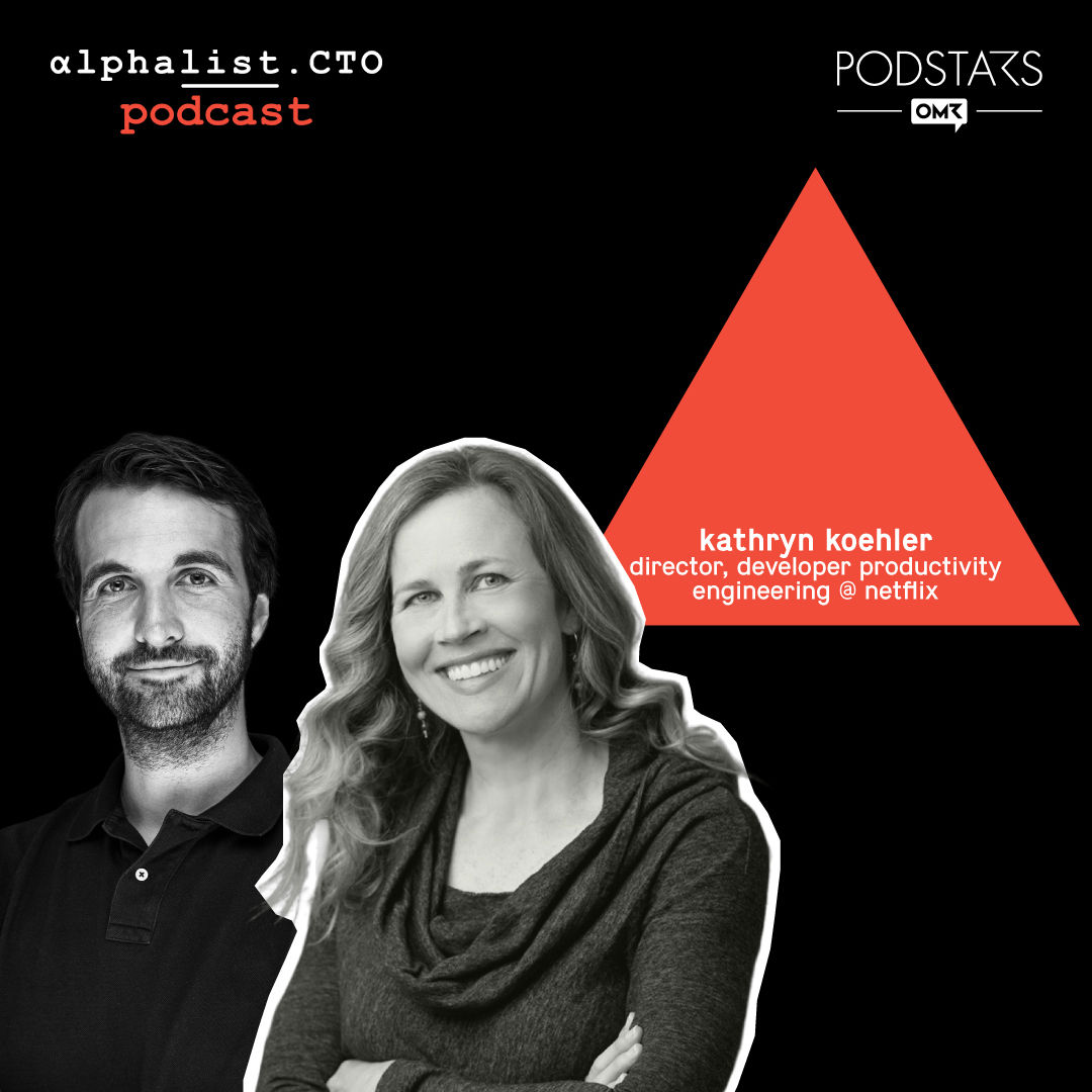 #57 - Kathryn Koehler // Director, Developer Productivity Engineering @ Netflix