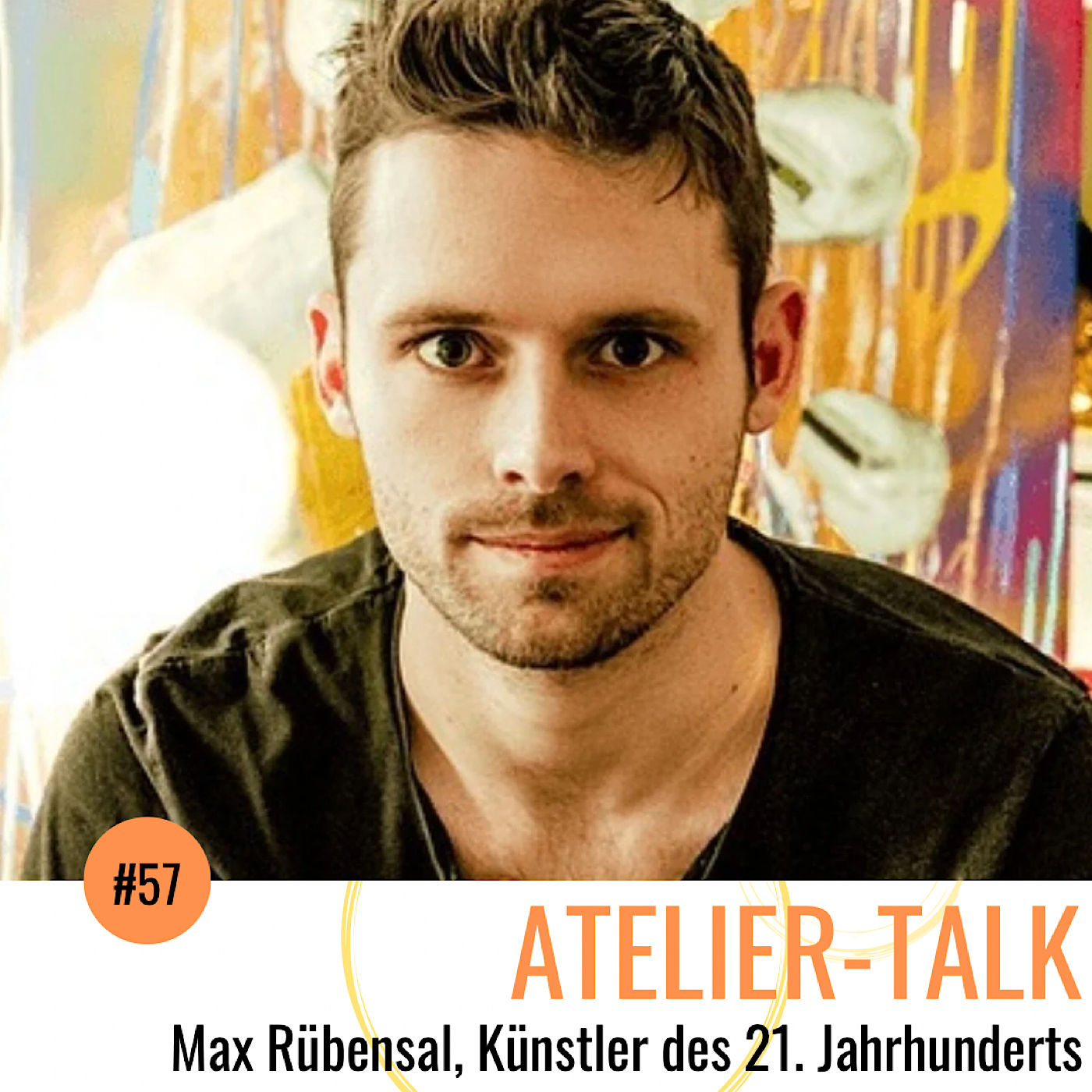 #57 Max Rübensal, Künstler des 21. Jahrhunderts