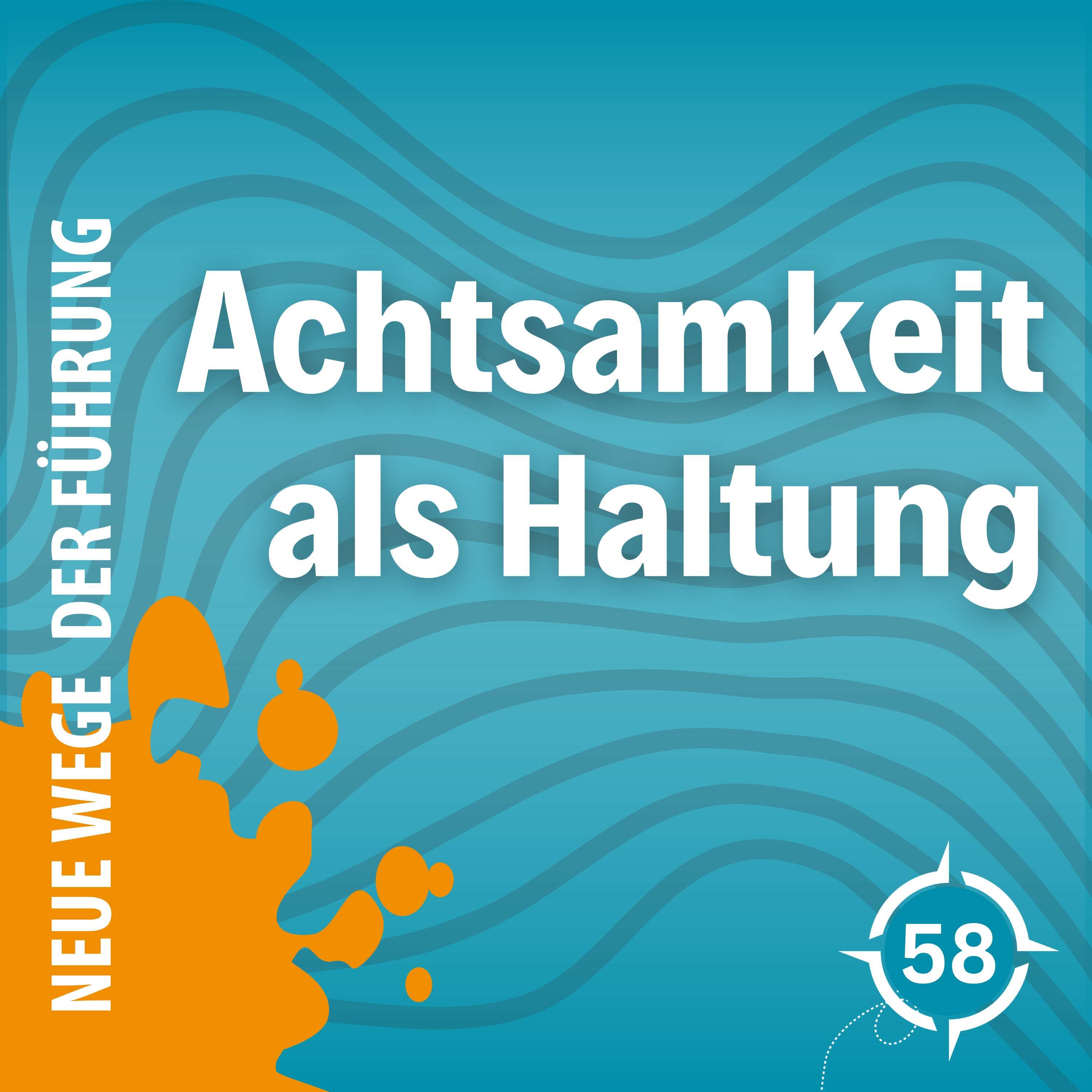#58 - Achtsamkeit als Haltung: Wie du deinen Alltag bewusst gestaltest und klare Entscheidungen triffst