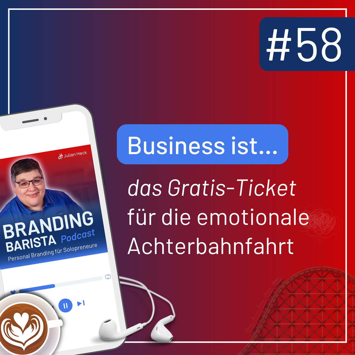#58: Business ist das Gratis-Ticket für die emotionale Achterbahnfahrt