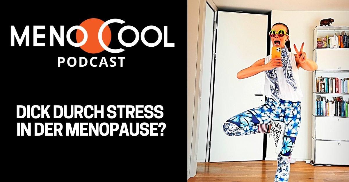 #58 Dick durch Stress in der Menopause?