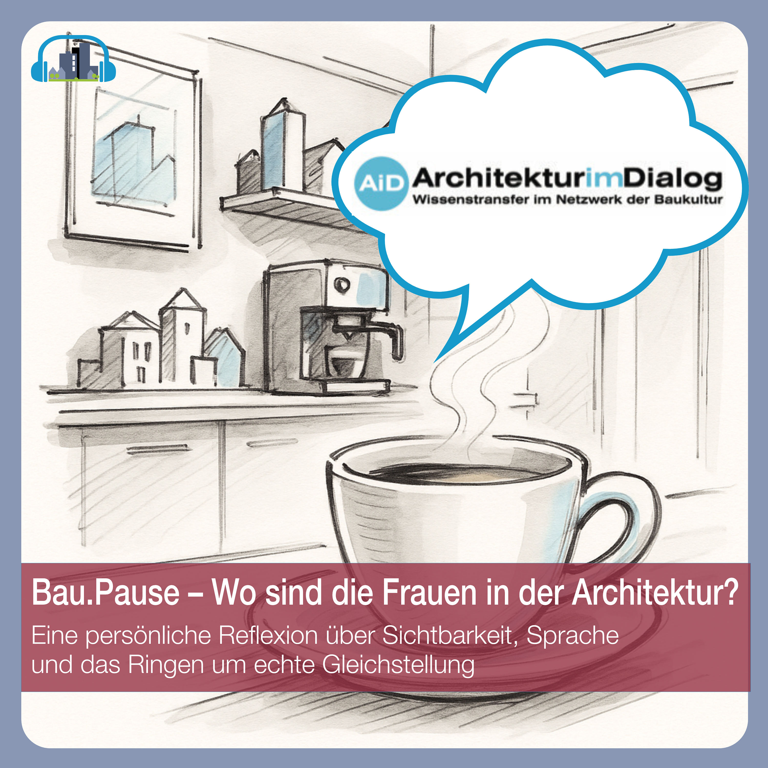 #59 Bau.Pause – Wo sind die Frauen in der Architektur?