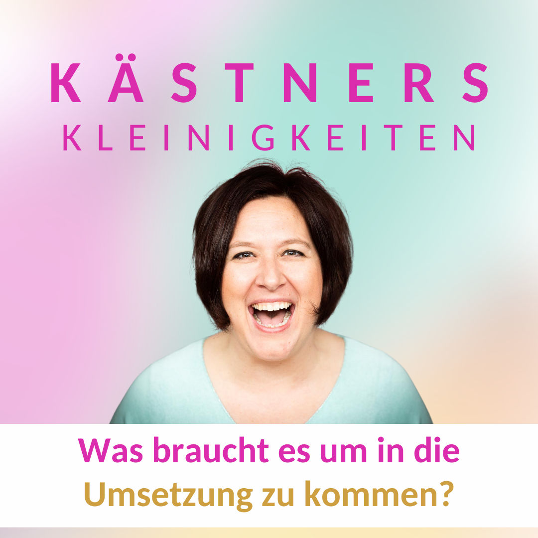 #59 Was es braucht um in die Umsetzung zu kommen