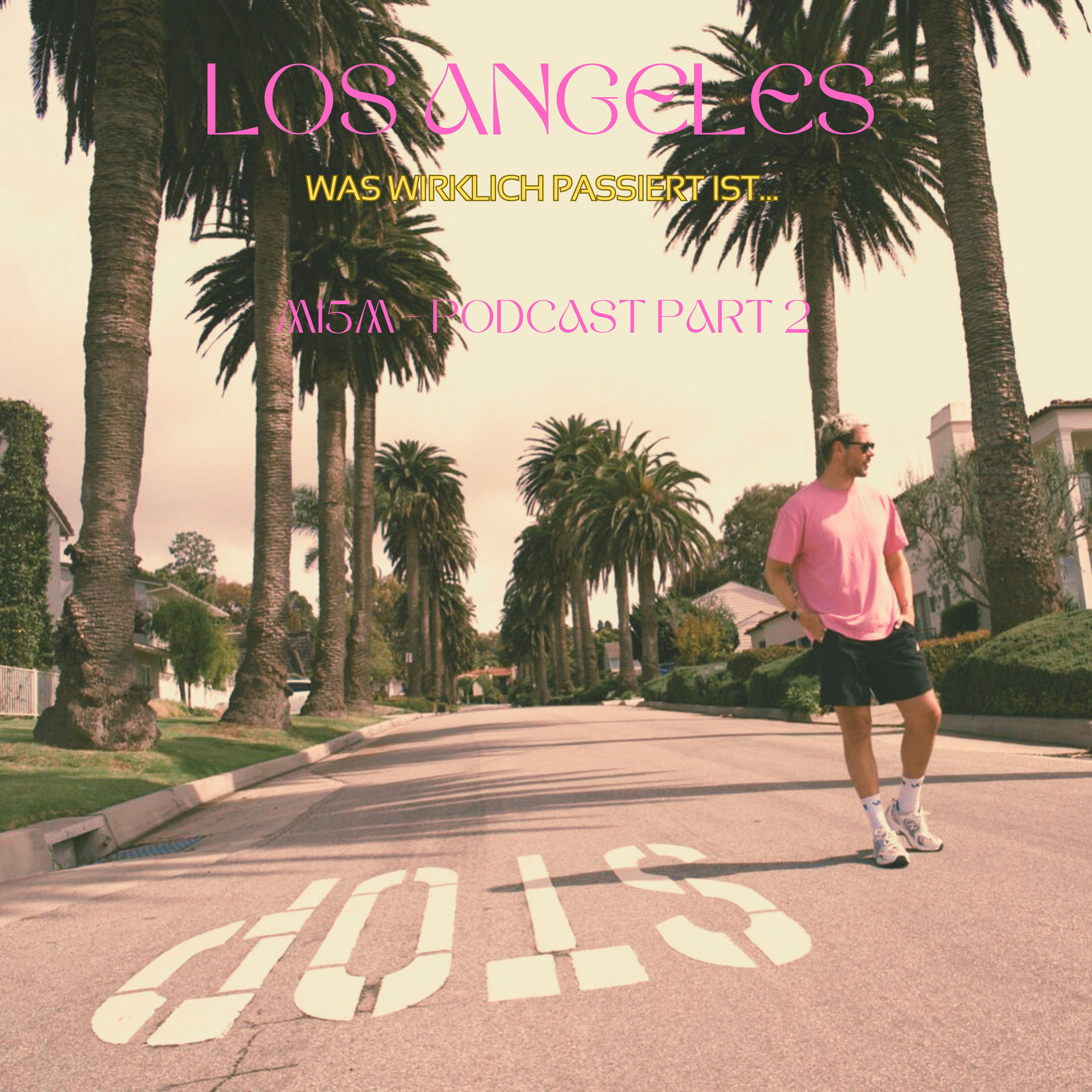 #59: Was in Los Angeles wirklich passiert ist…PART 2 (GNTM, Lax, MEX)