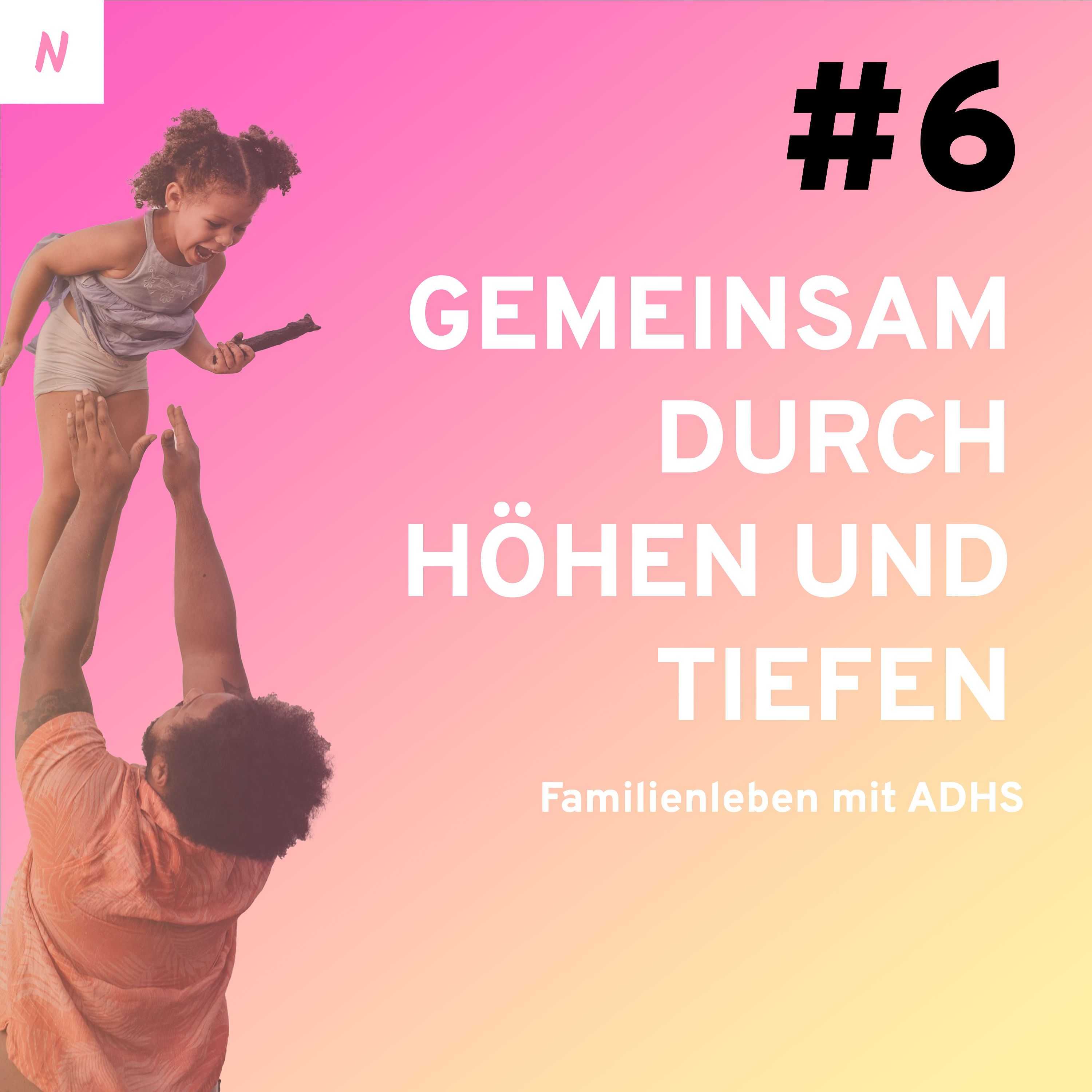 #6: Gemeinsam durch Höhen und Tiefen