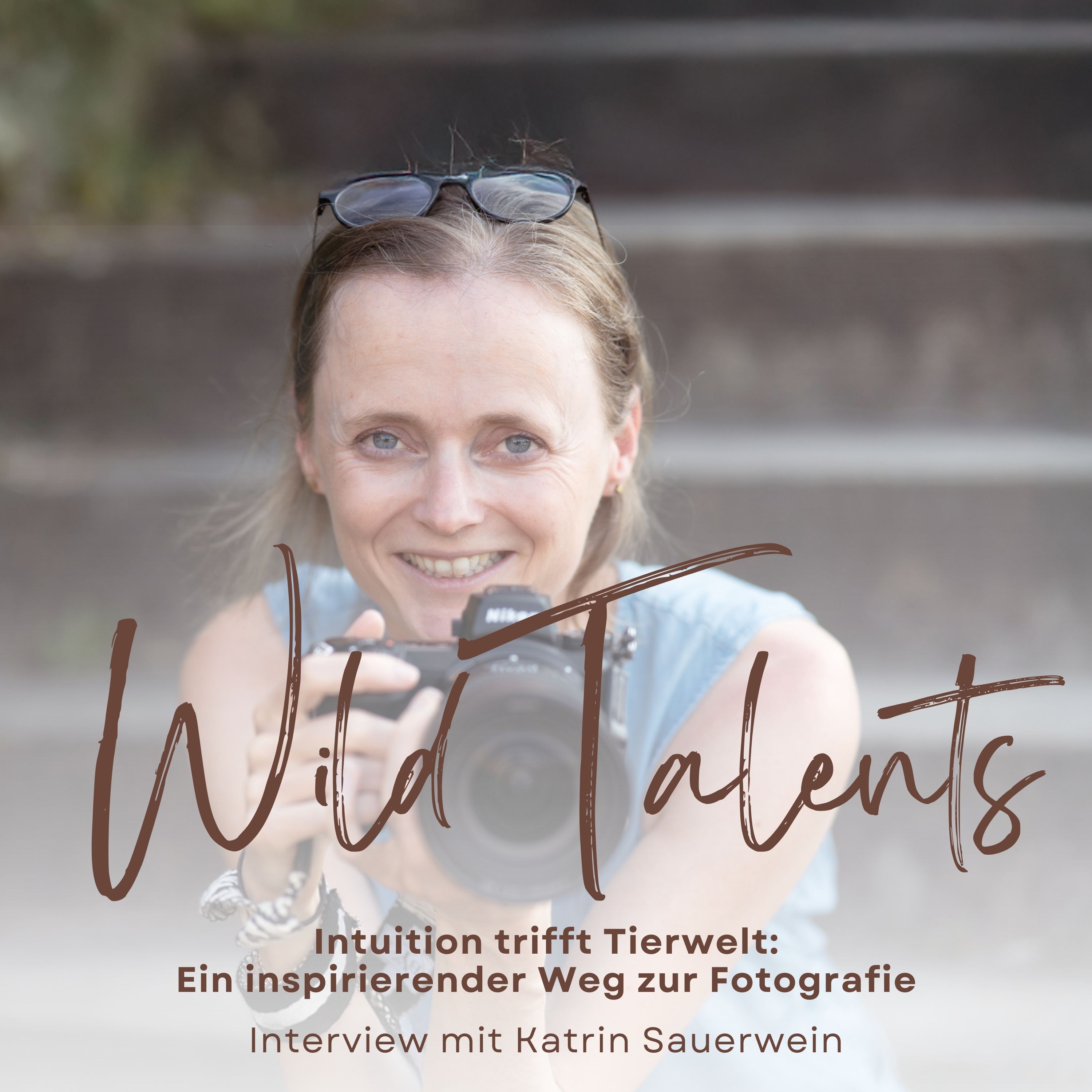 #6 Intuition trifft Tierwelt: Ein inspirierender Weg zur Fotografie - Interview mit Katrin Sauerwein