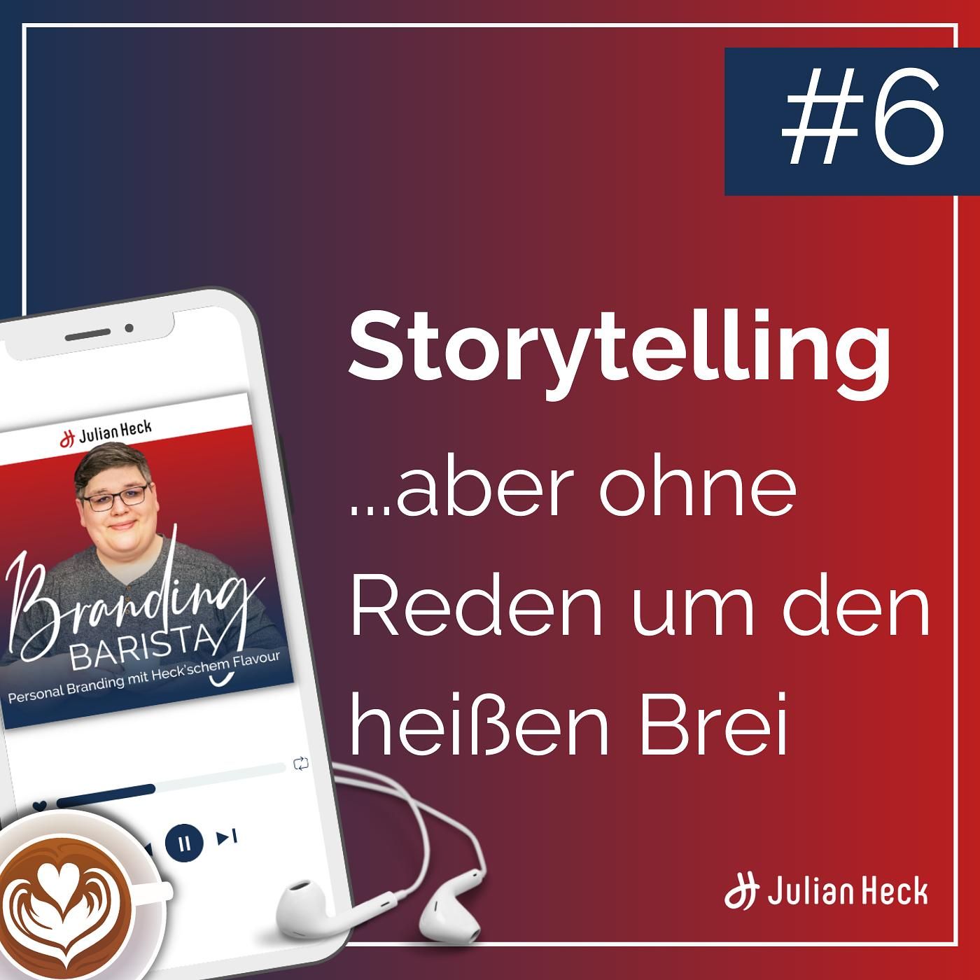 #6 - Storytelling - aber ohne Reden um den heißen Brei