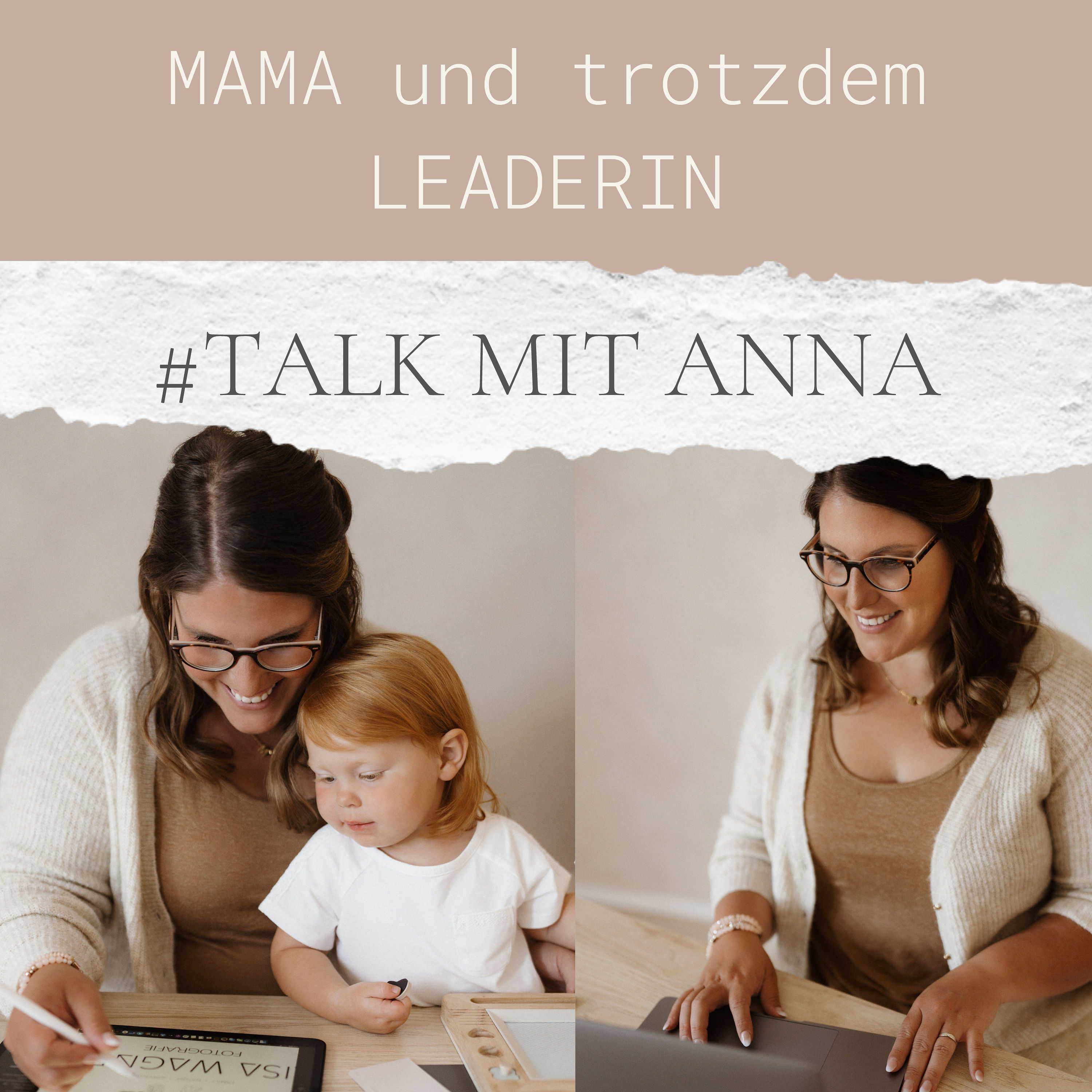 #6 TALK MIT ANNA: Selbstständig als Mama | Mama & Leaderin