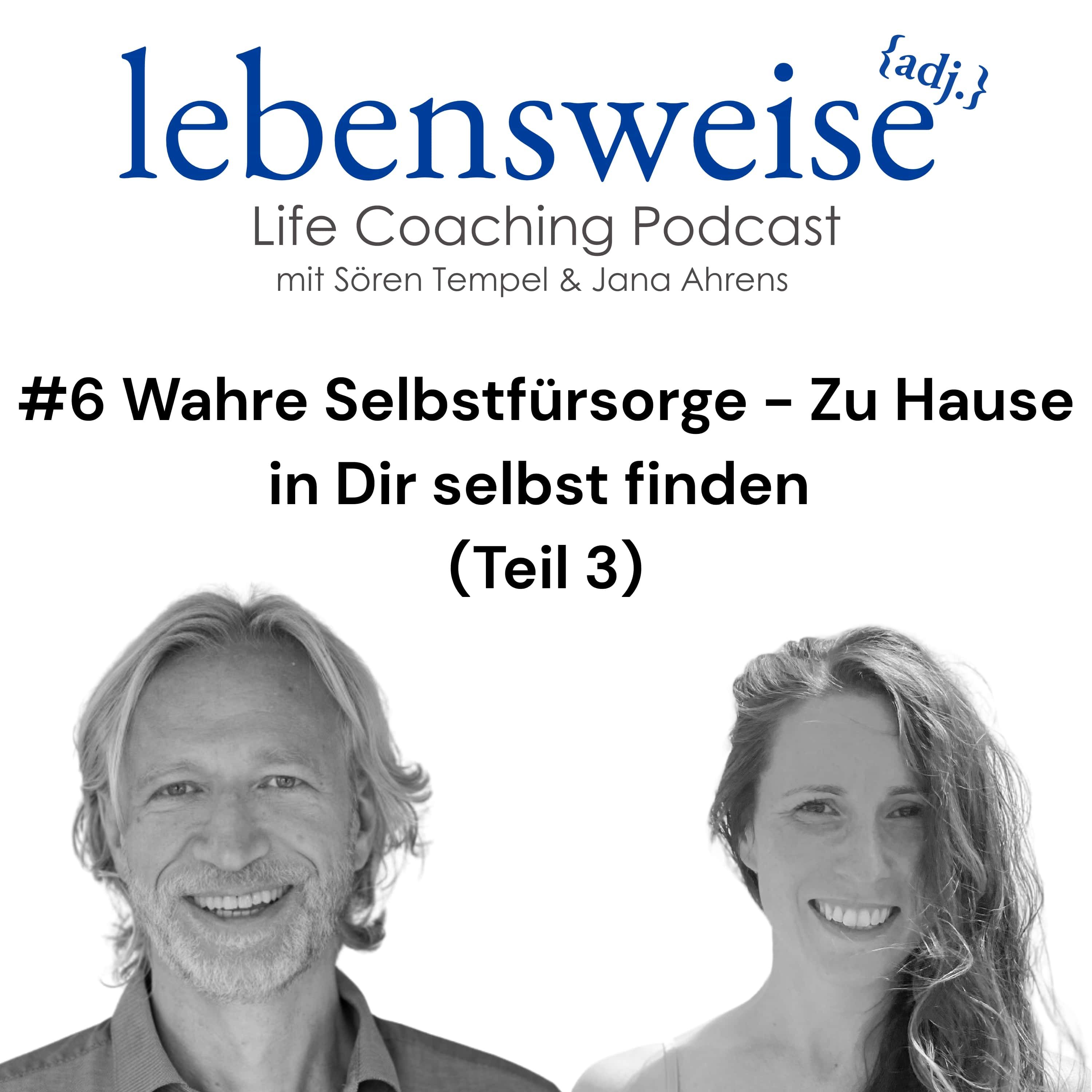#6 Wahre Selbstfürsorge - Zu Hause in Dir selbst finden (Teil 3)