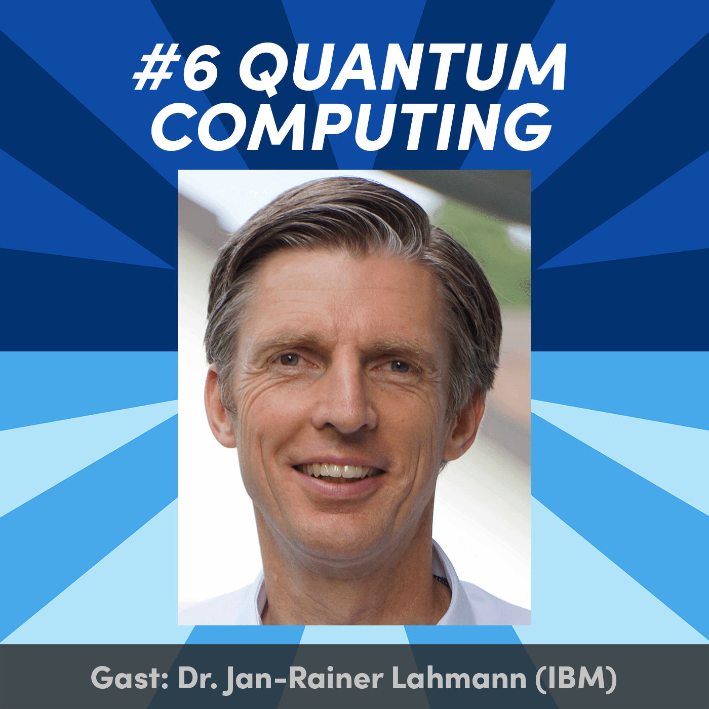 #6 Was ist Quantum Computing? mit Dr. Jan-Rainer Lahmann (IBM)