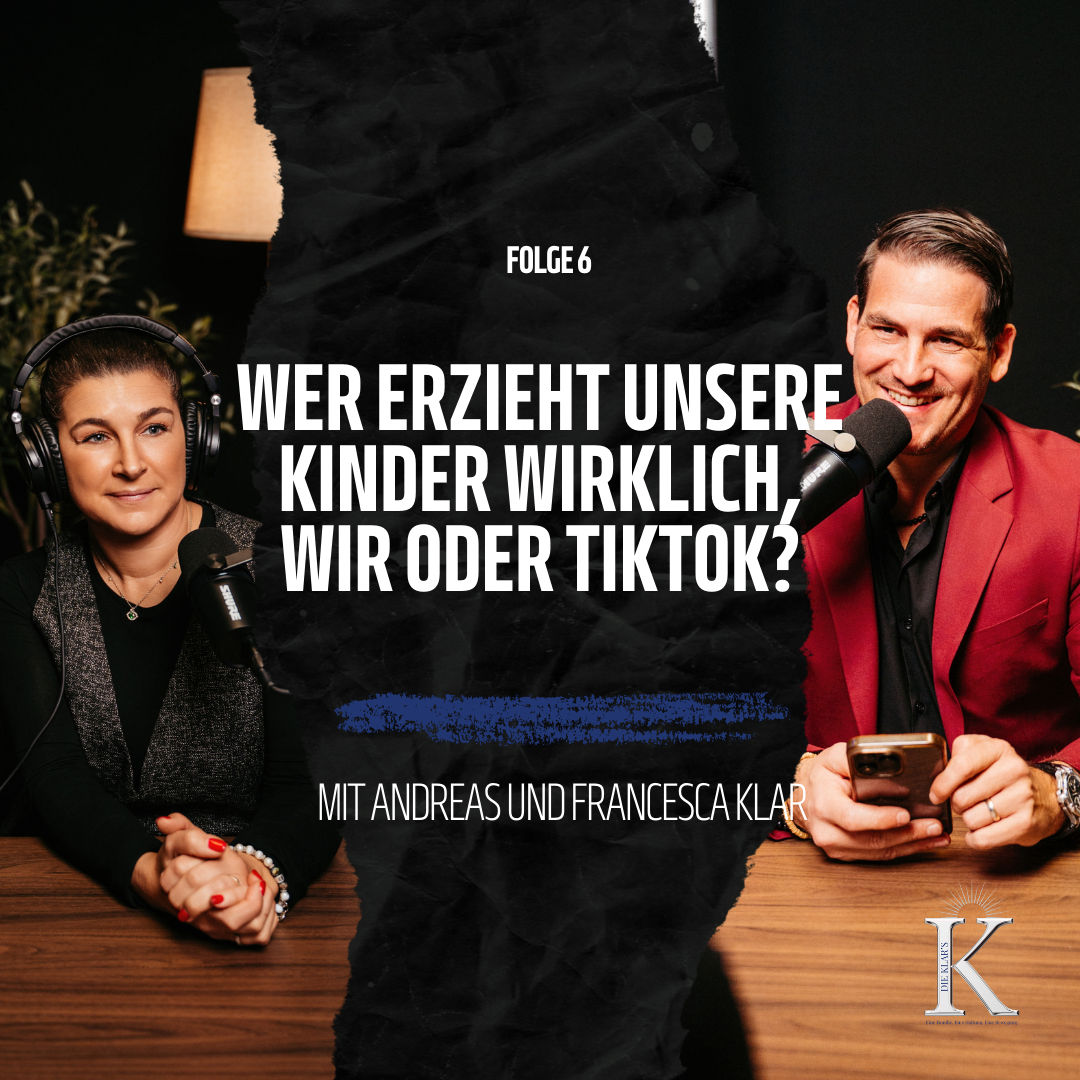 #6 Wer erzieht unsere Kinder wirklich, wir oder TikTok? -Die KLAR's
