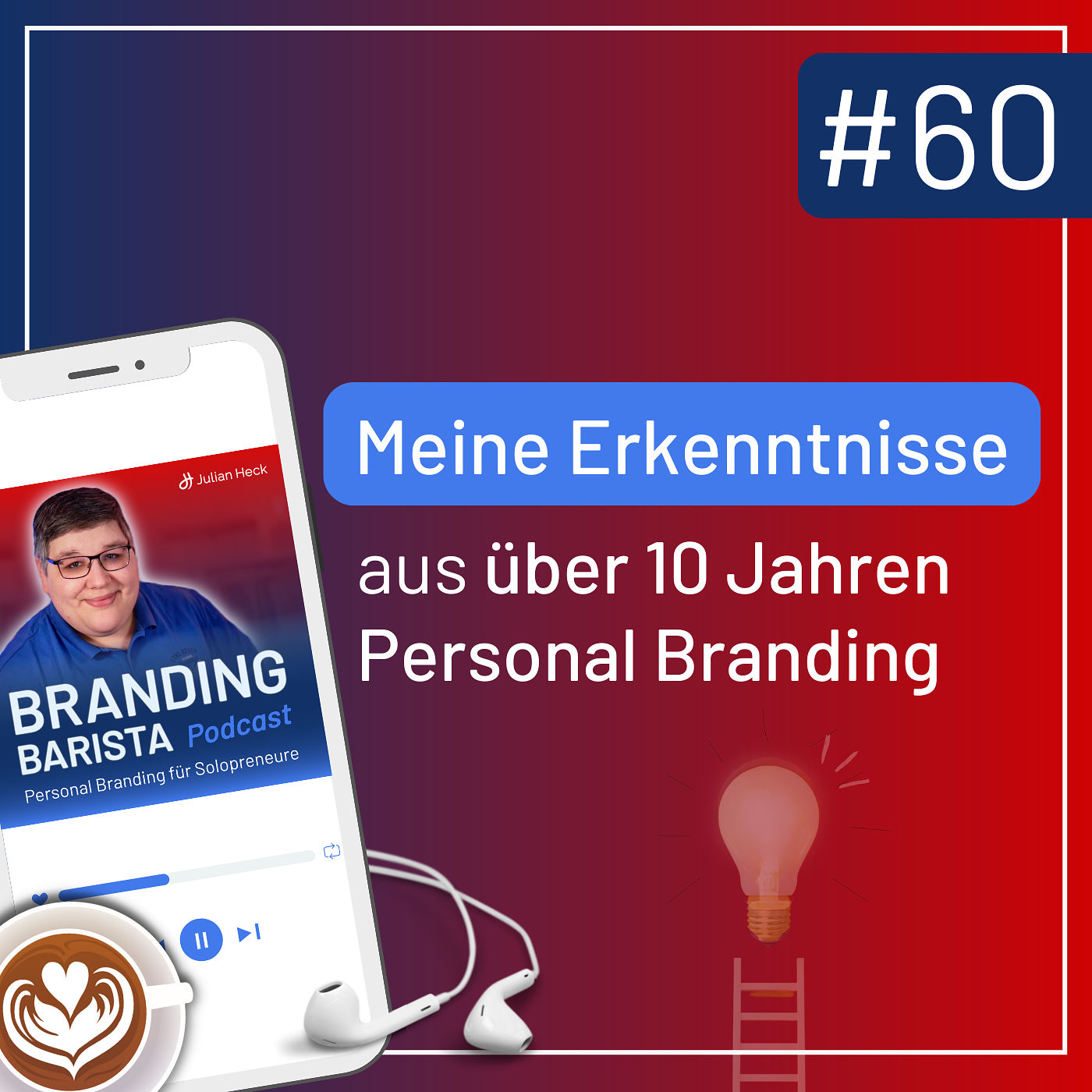 #60: 10 Erkenntnisse aus über 10 Jahren Personal Branding