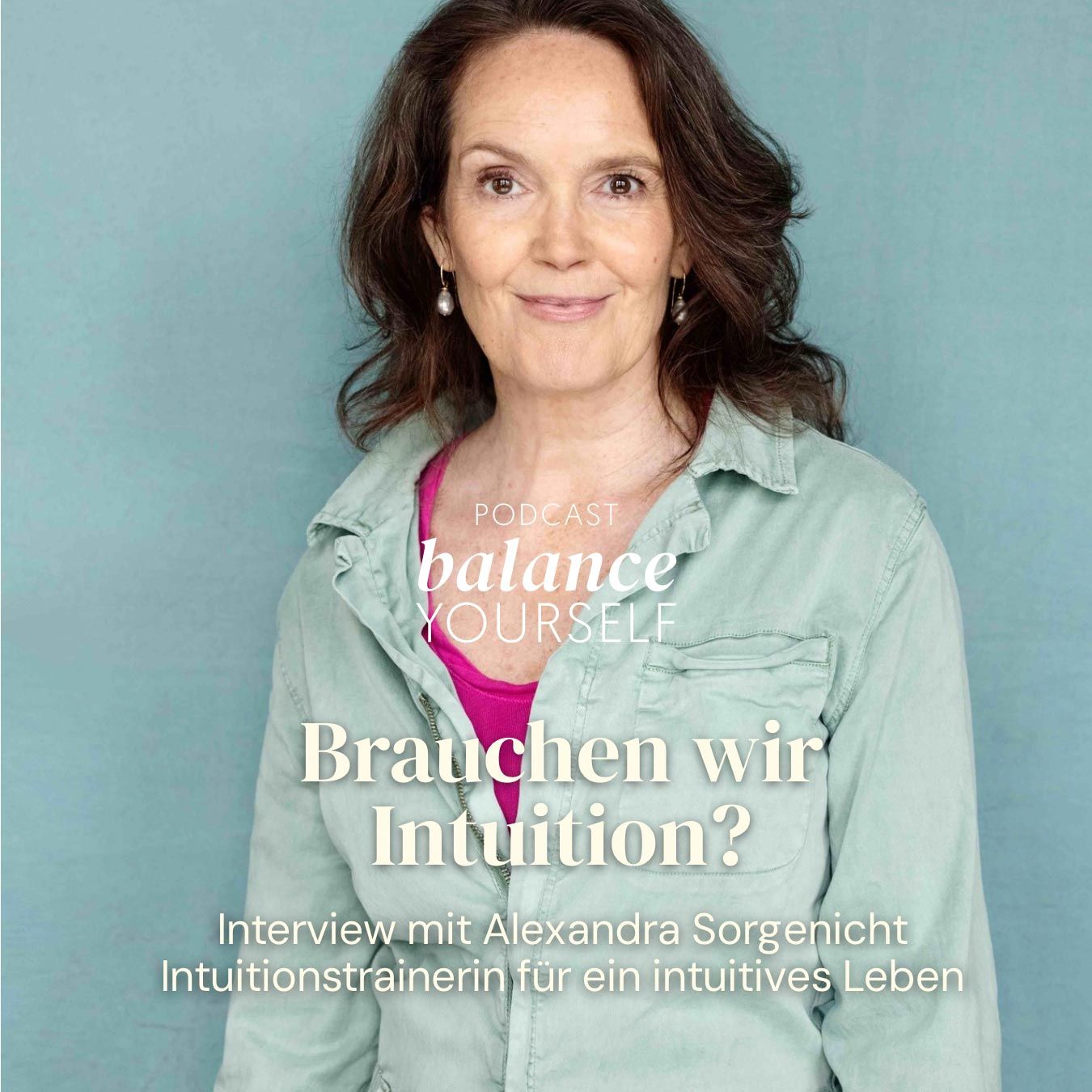 #60 - Brauchen wir Intuition? - Interview mit Alexandra Sorgenicht