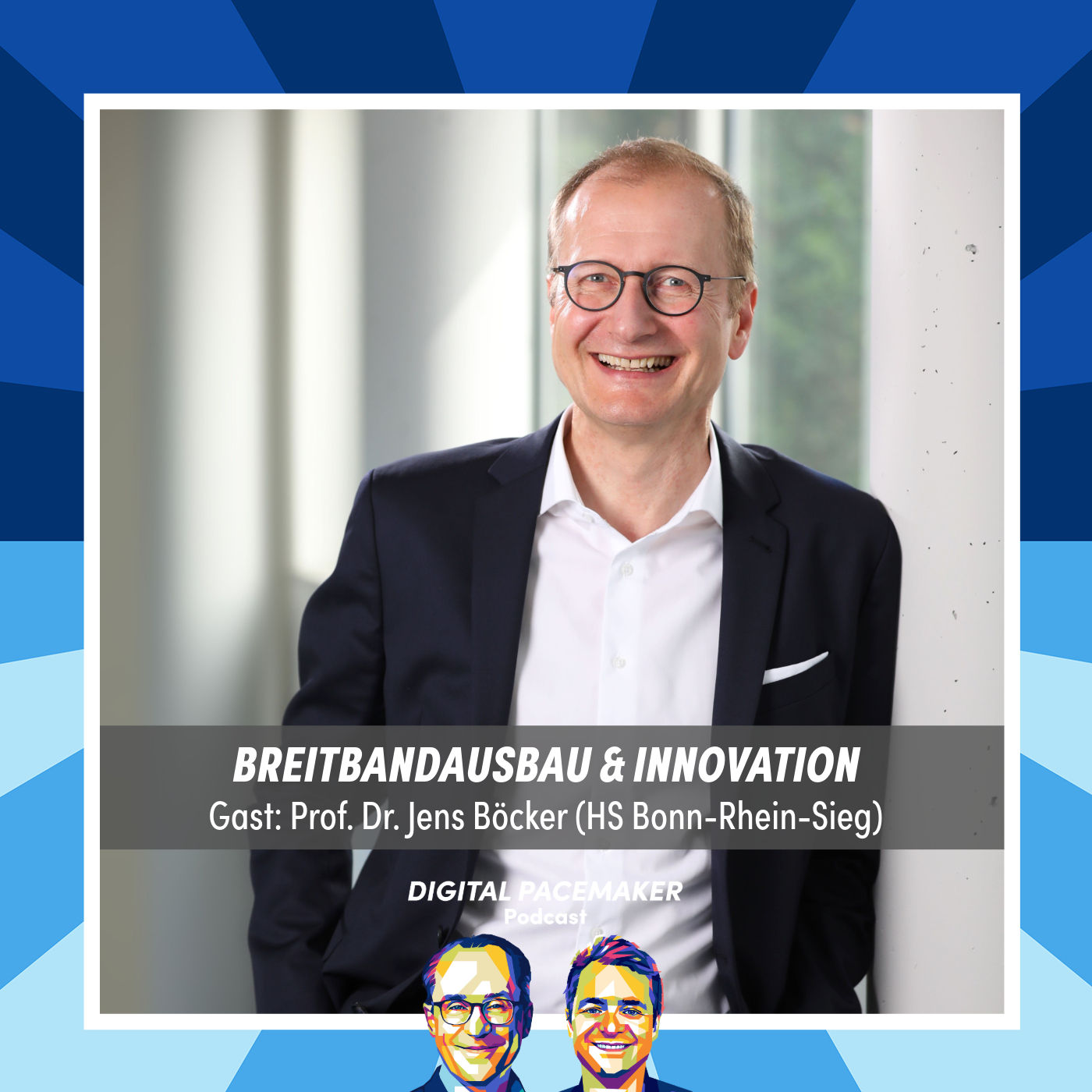 #61 Breitbandausbau: Warum braucht Innovation eine starke Konnektivität? mit Prof. Dr. Jens Böcker (HS Bonn-Rhein-Sieg)