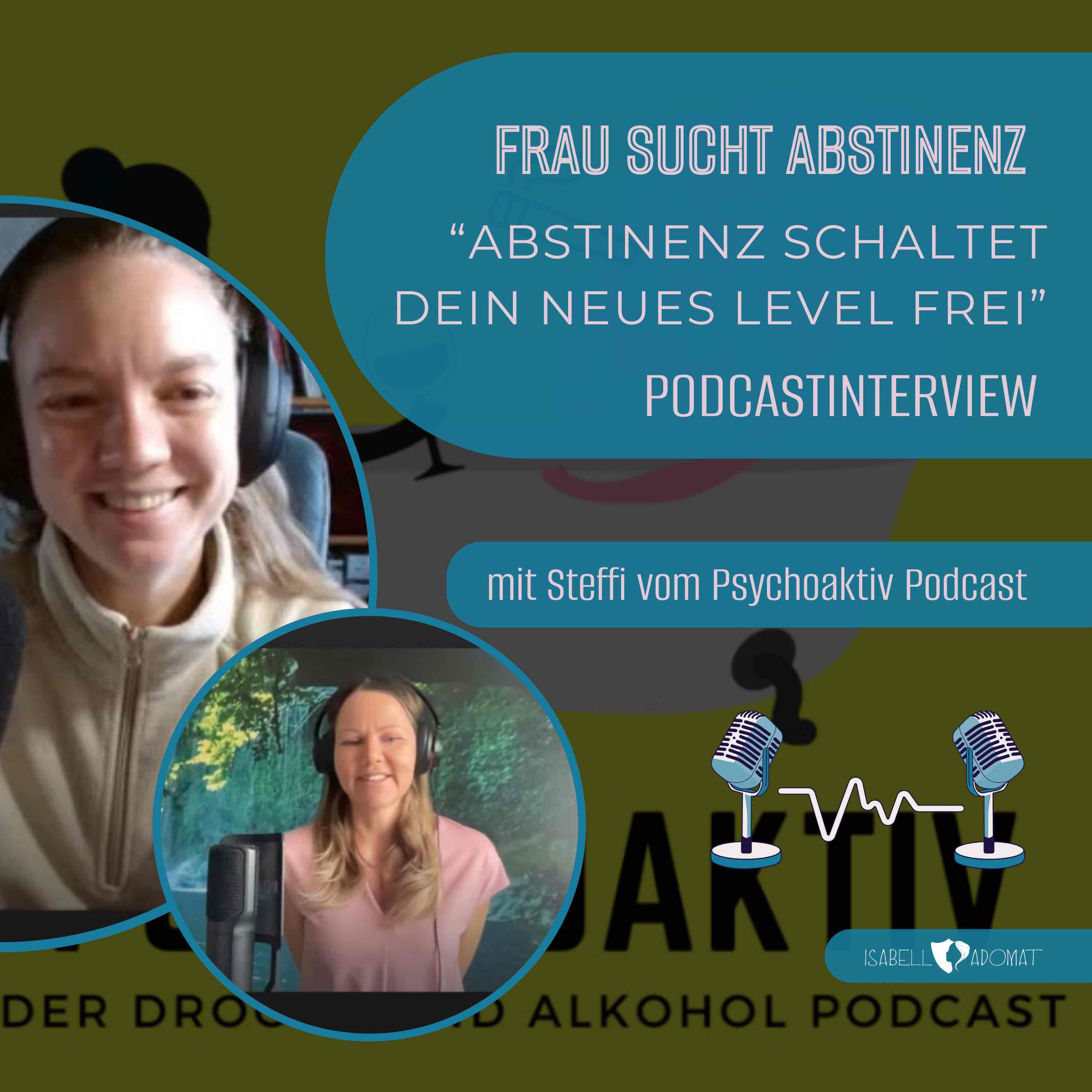 # 61 Podcast-Interview mit Steffi vom Psychoaktiv Podcast: "Abstinenz schaltet dein Next Level frei"