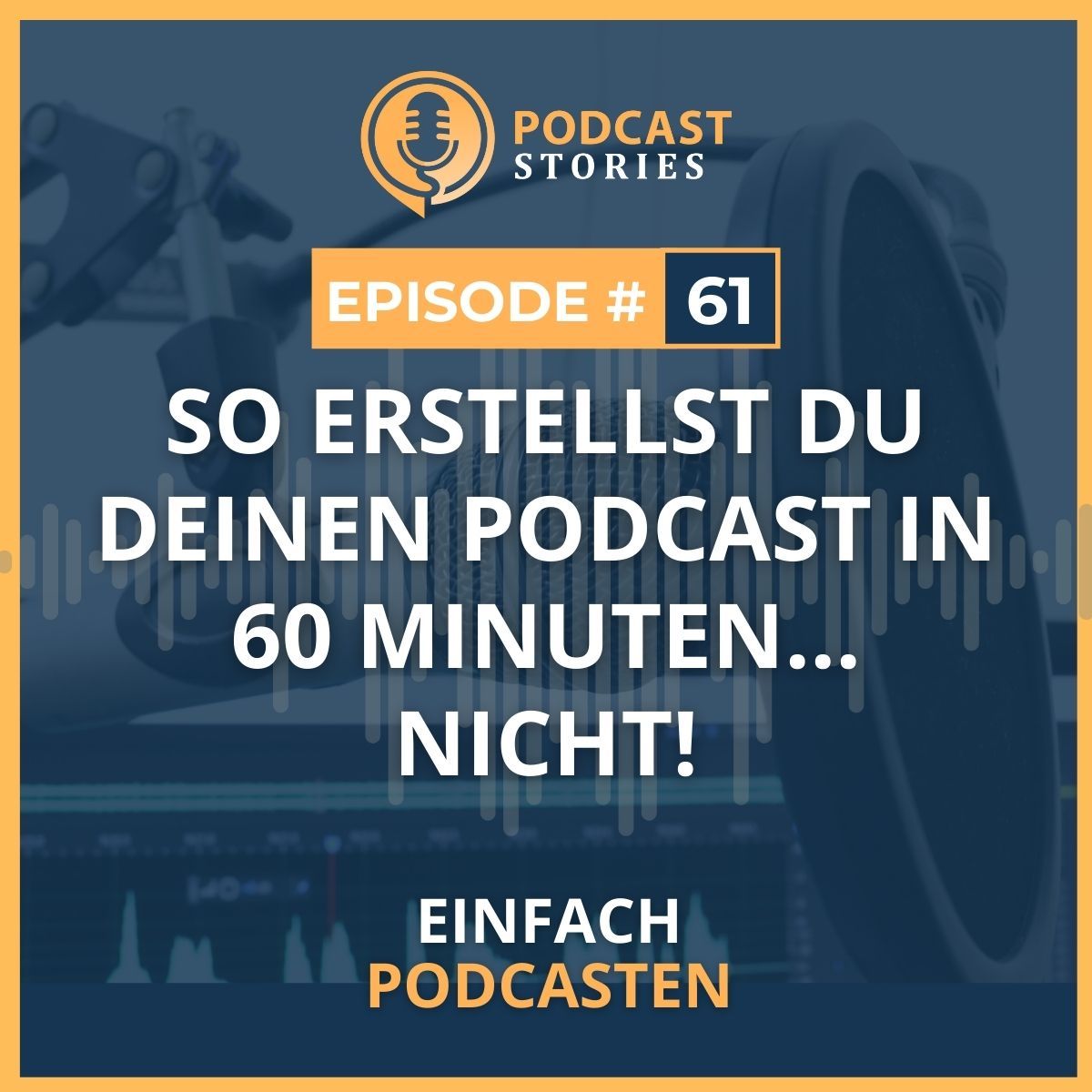 #61 - So erstellst du deinen Podcast in 60 Minuten... NICHT!