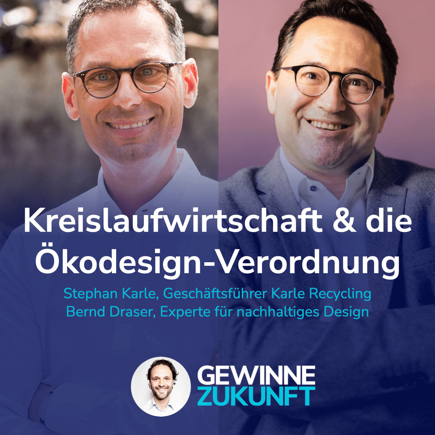 #62 Ökodesign-Verordnung & Kreislaufwirtschaft: Aus Müll wird Rohstoff! I Mit Stephan Karle & Bernd Draser