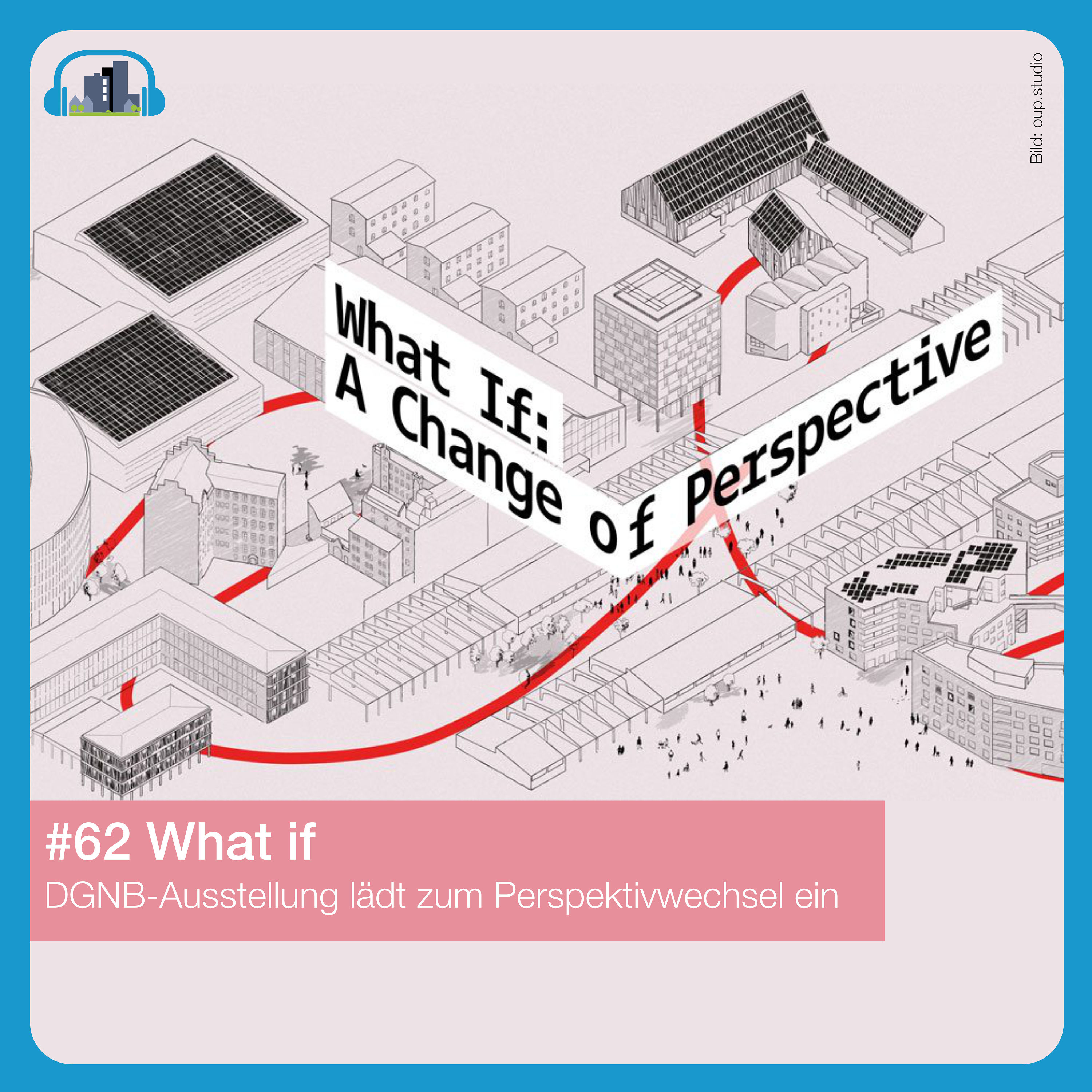 #62 What if – Eine Ausstellung als Einladung zum Perspektivwechsel