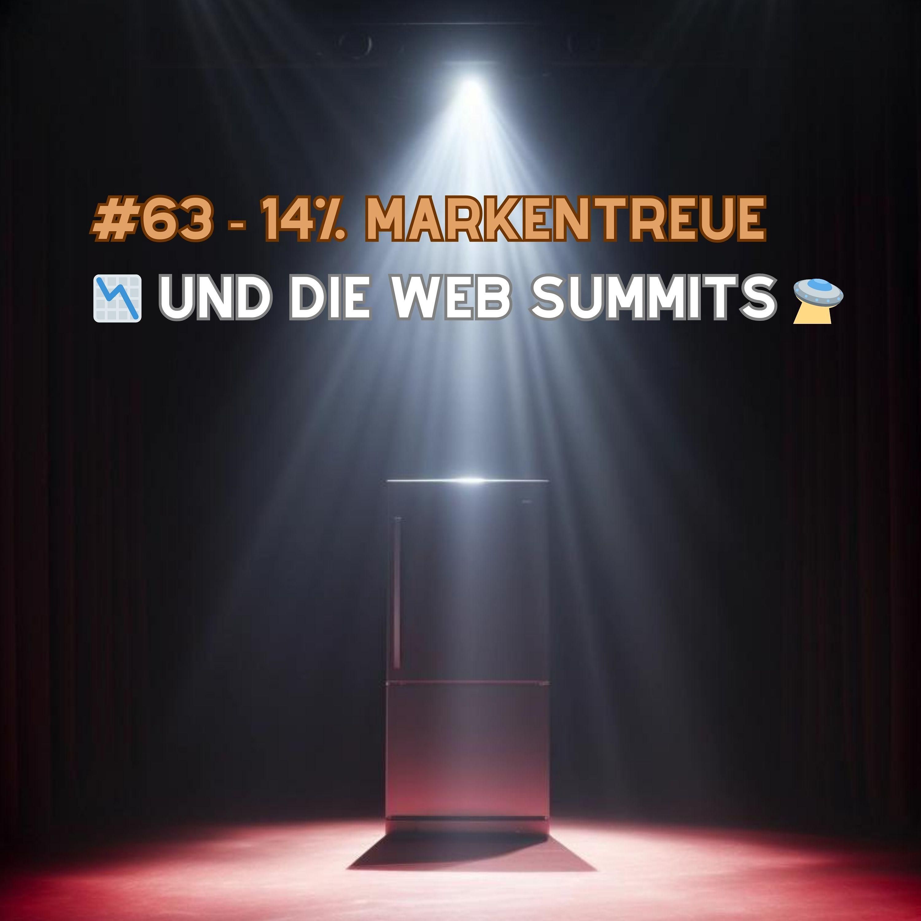 #63 - 14% Markentreue 📉 und die Web Summits 🛸