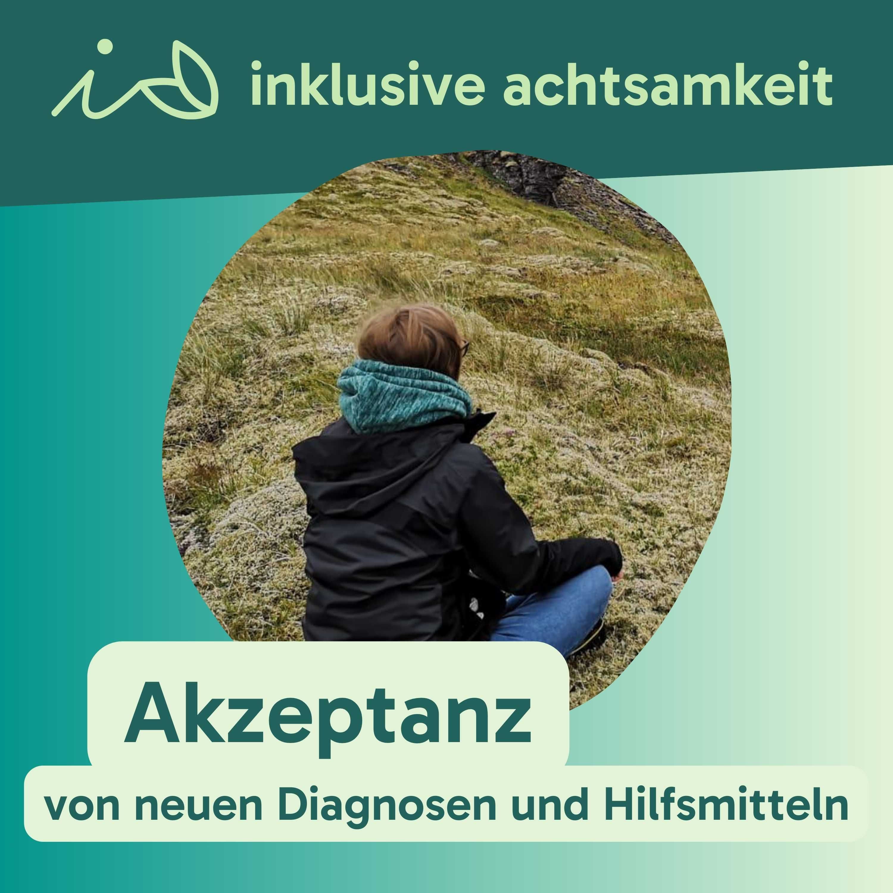 63 - Akzeptanz von neuen Diagnosen und Hilfsmitteln - Gespräch mit Christina