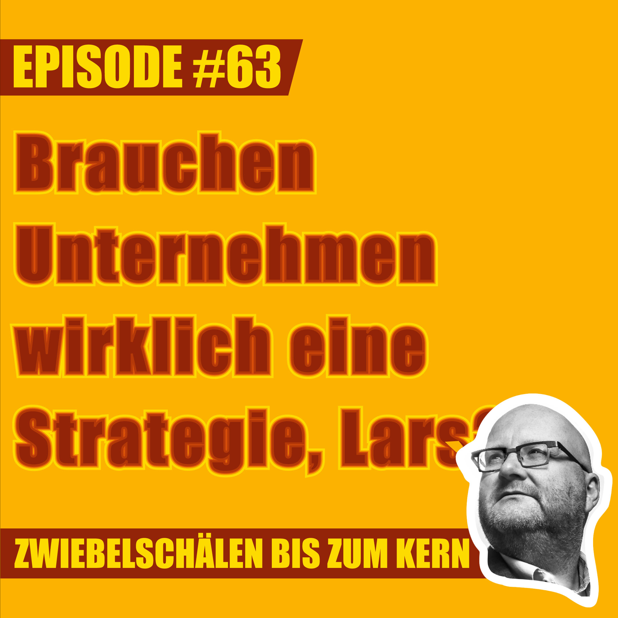 #63 – Brauchen Unternehmen wirklich eine Strategie, Lars?