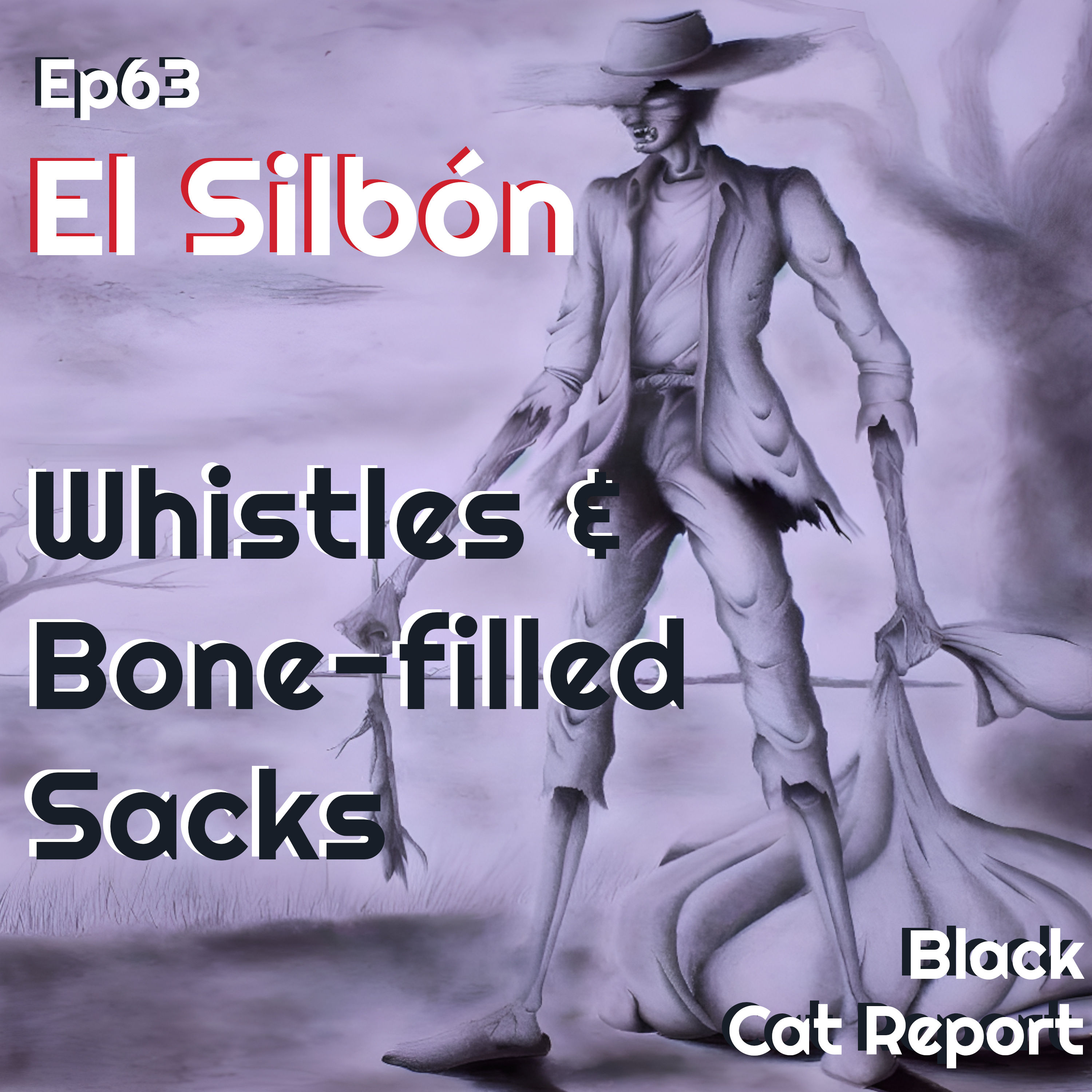 63 | El Silbón: Haunting Whistles & Bone-filled Sacks - Uncovering the Chilling Legend of El Silbón