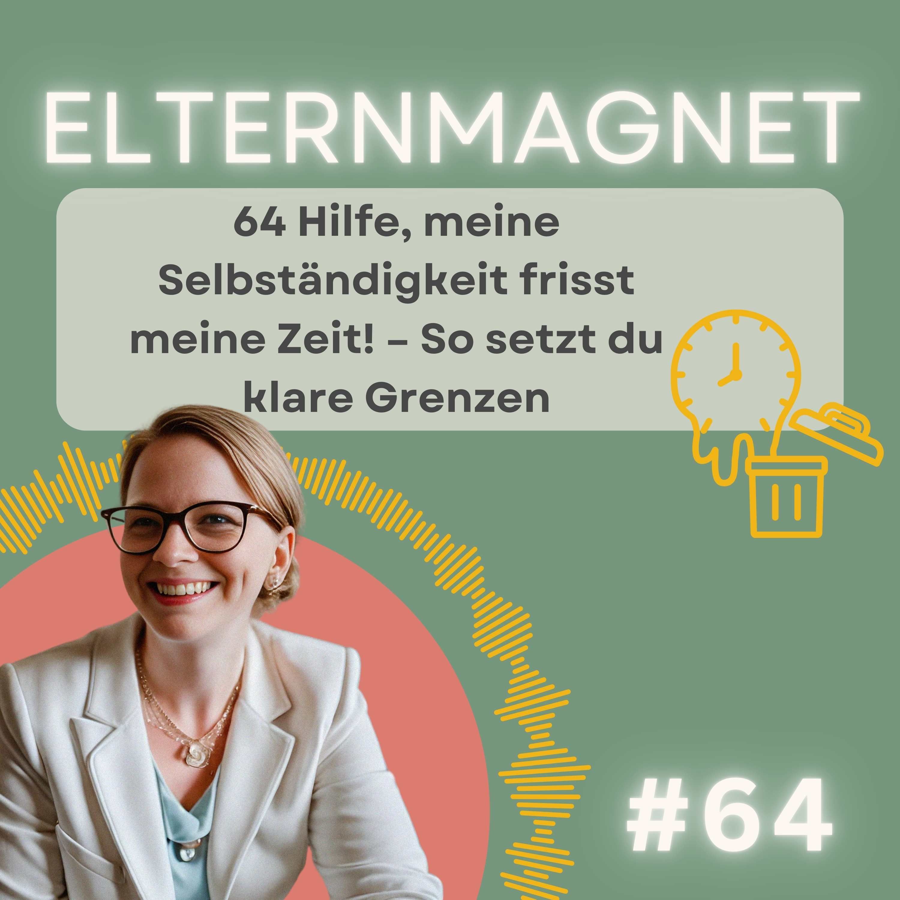 64 Hilfe, meine Selbständigkeit frisst meine Zeit! – So setzt du klare Grenzen