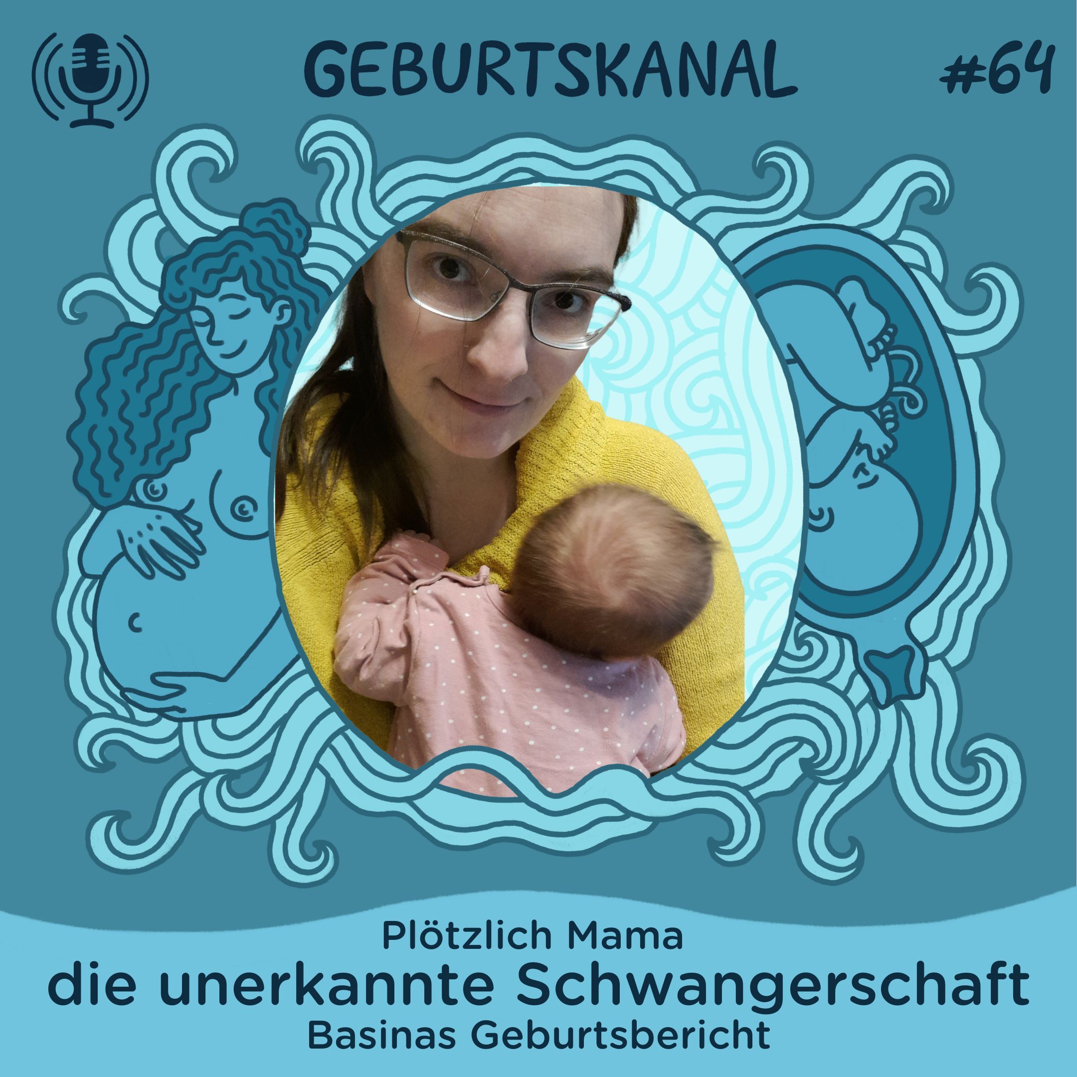 #64 Plötzlich Mama - die unerkannte Schwangerschaft (Basinas Geburtsbericht)