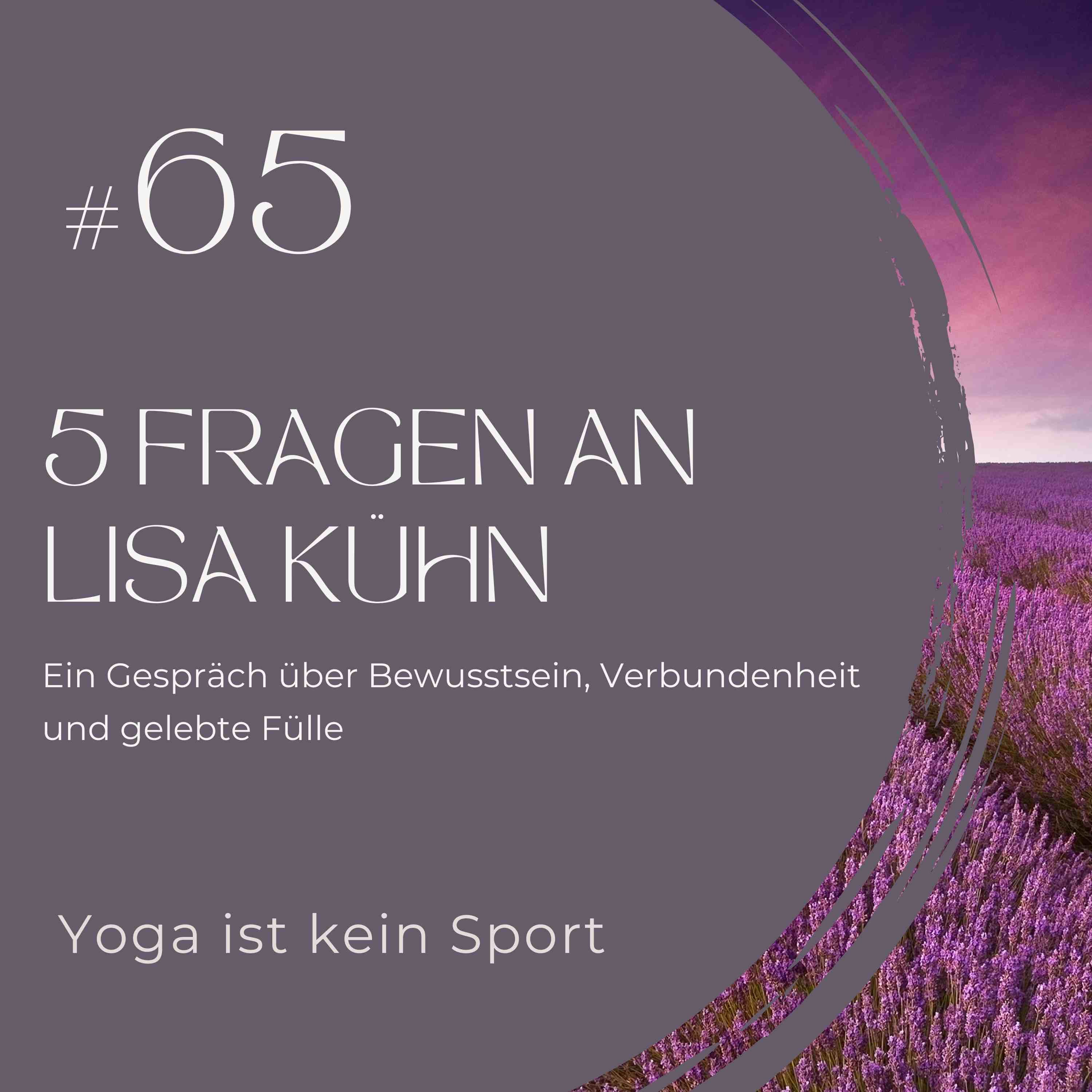 #65 Bonusfolge: 5 Fragen an Lisa Kühn über Fülle, Kundalini & Spiritualität im Alltag