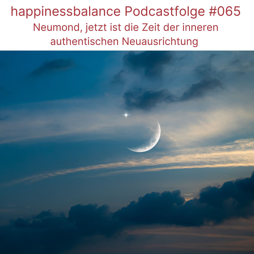 #65 Neumond, jetzt ist die Zeit der inneren authentischen Neuausrichtung