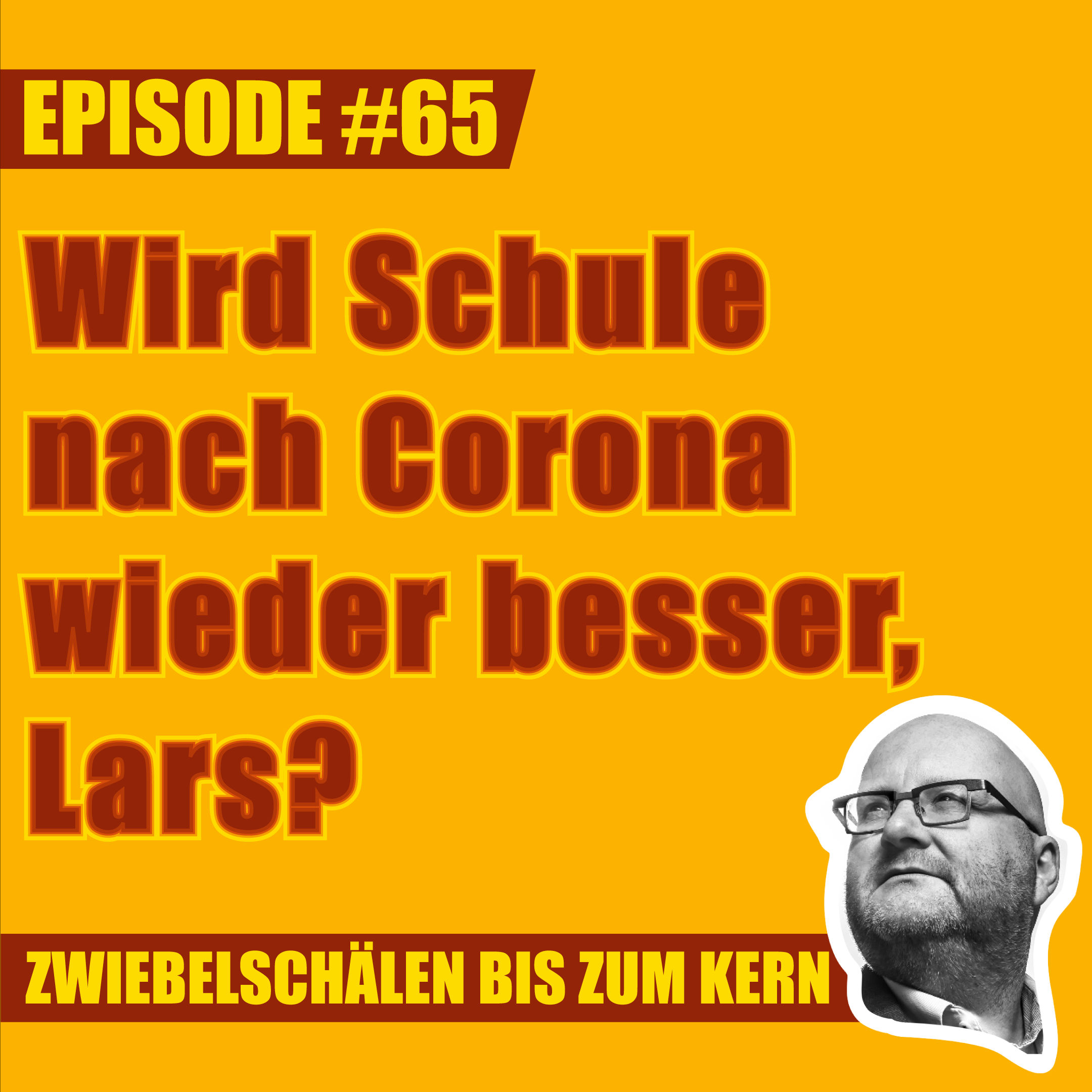 #65 – Wird Schule nach Corona wieder besser, Lars?