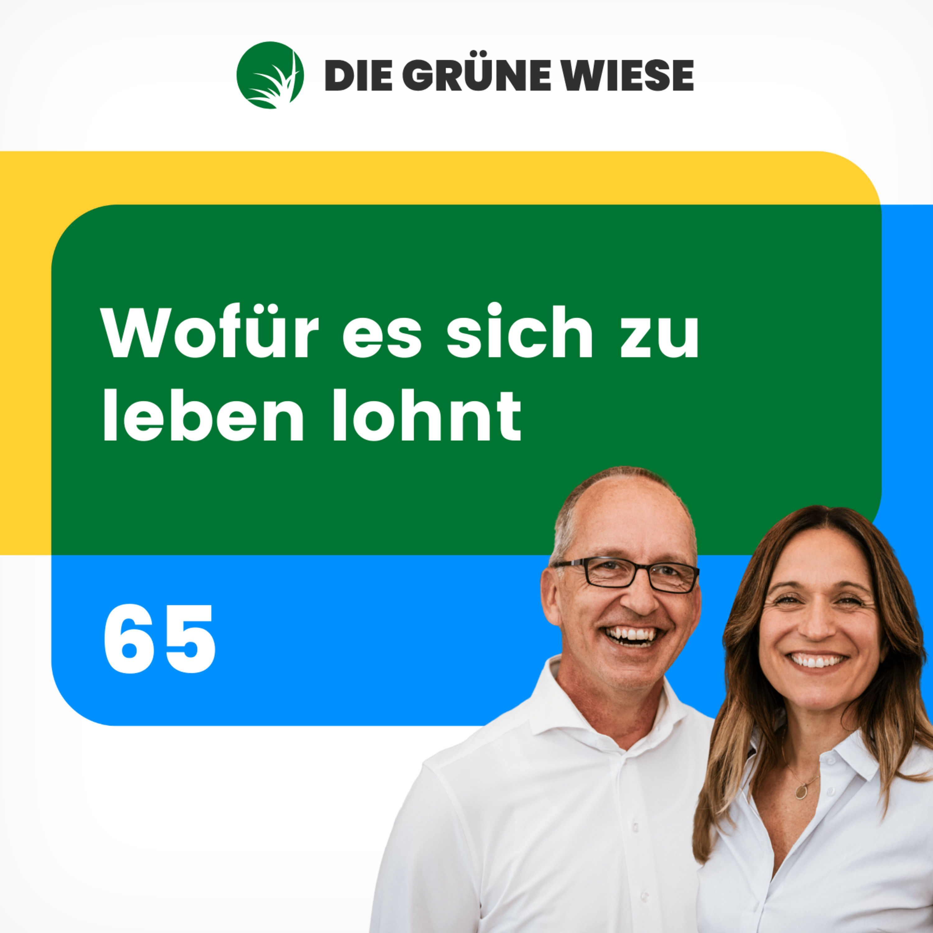 65 | Wofür es sich zu leben lohnt