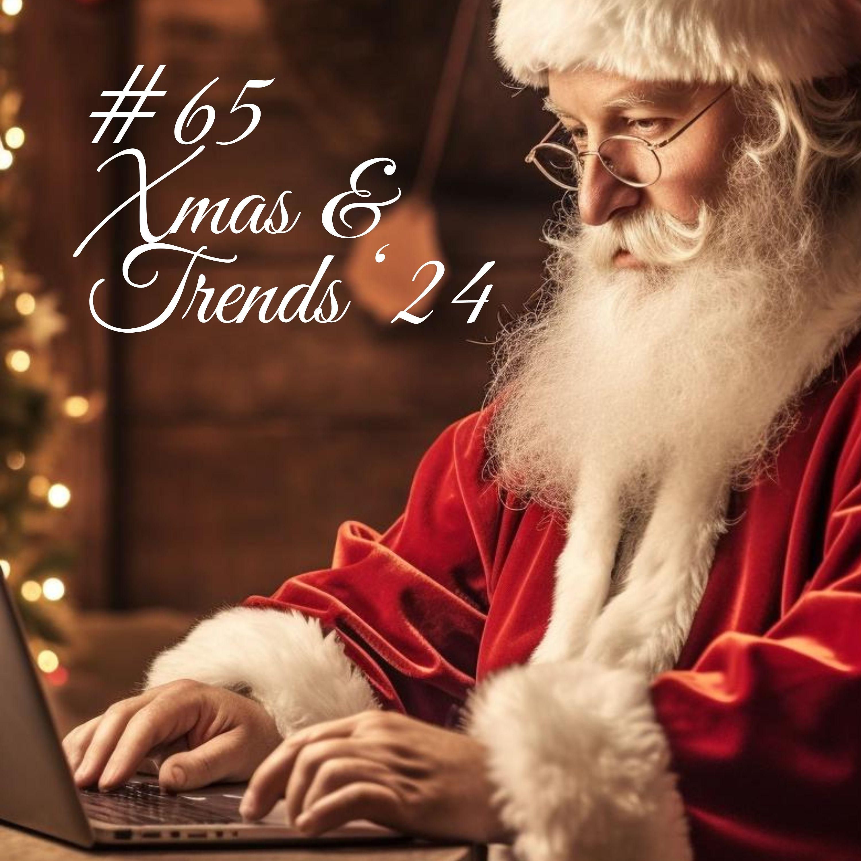 #65 - Xmas 🎅🏼 & Trends '24 📈