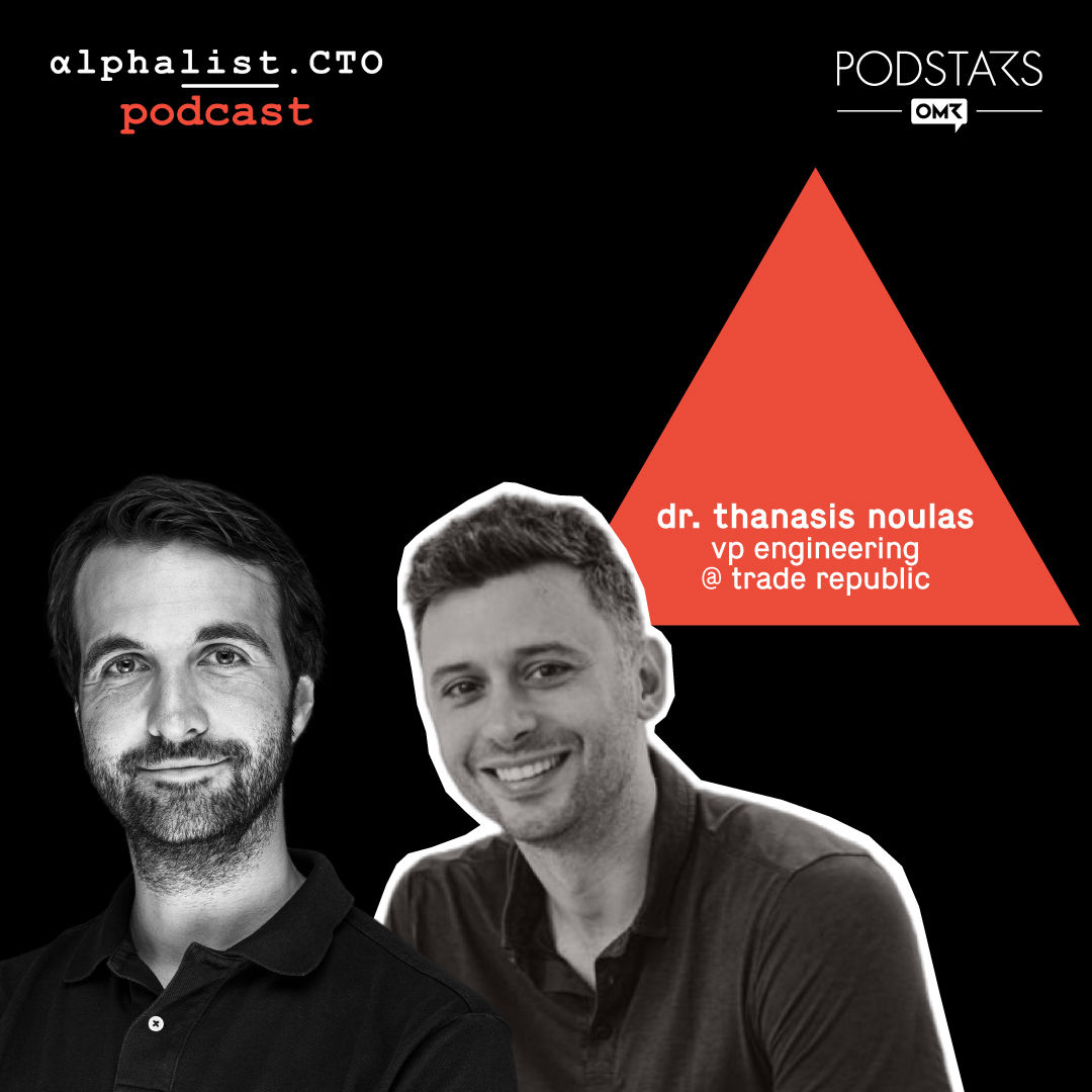 #66 - Dr. Thanasis Noulas // VP Engineering @ Trade Republic