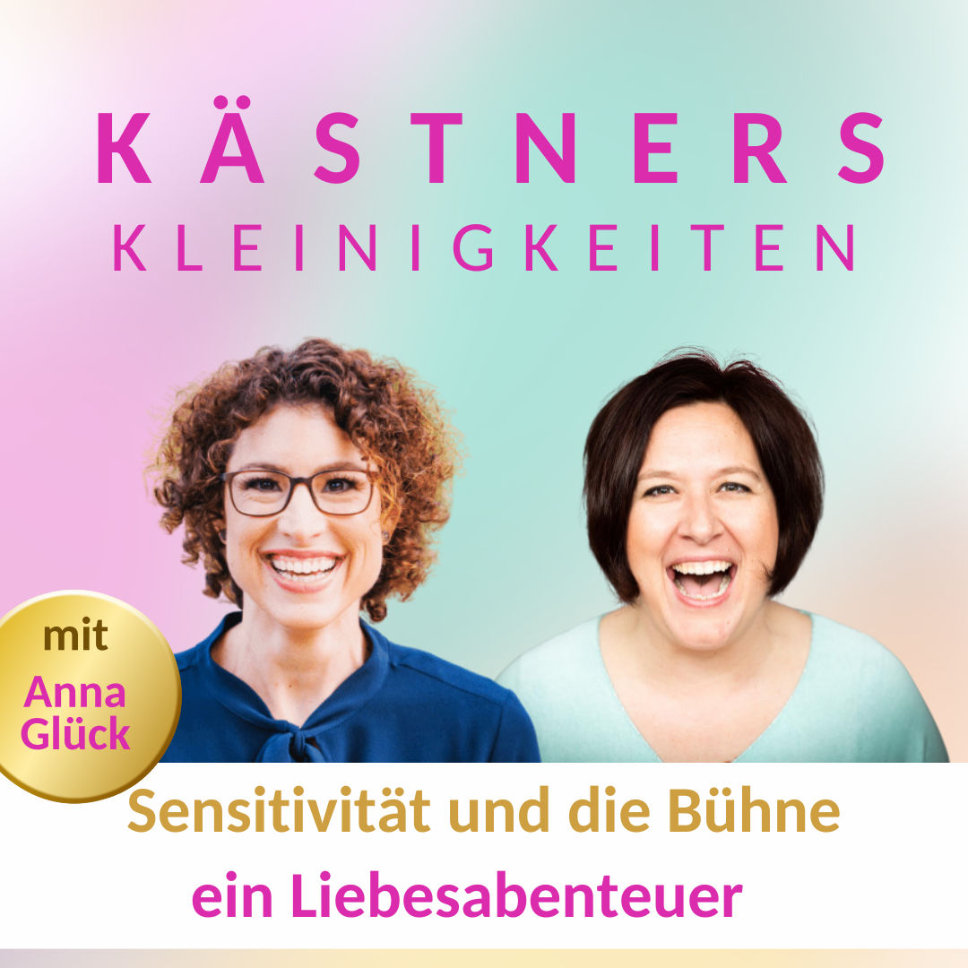 #66 Sensitivität und die Bühne - ein Liebesabenteuer mit Anna Glück